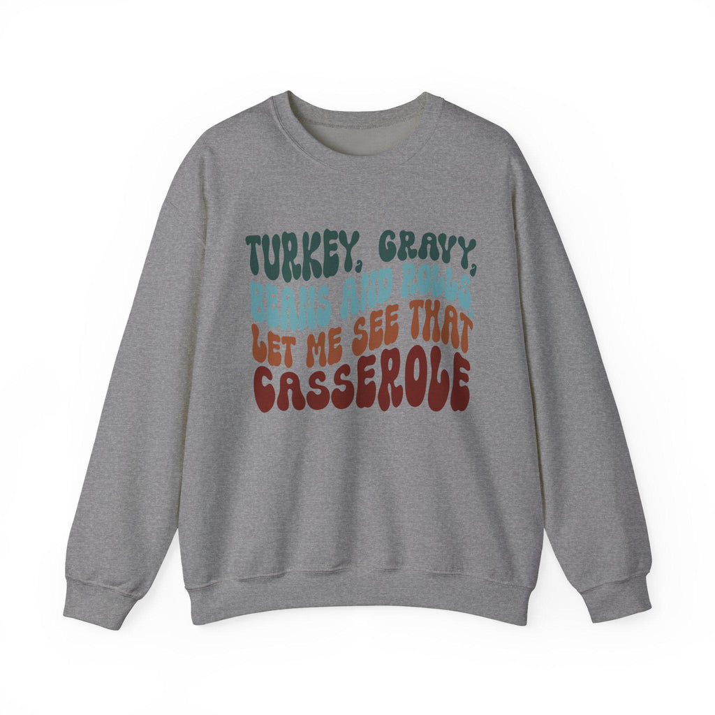 Turkey Gravy Beans and Rolls Sweatshirt | Funny Thanksgiving Crewneck | Gildan 18000 DTG Printed | Let Me See That Casserole