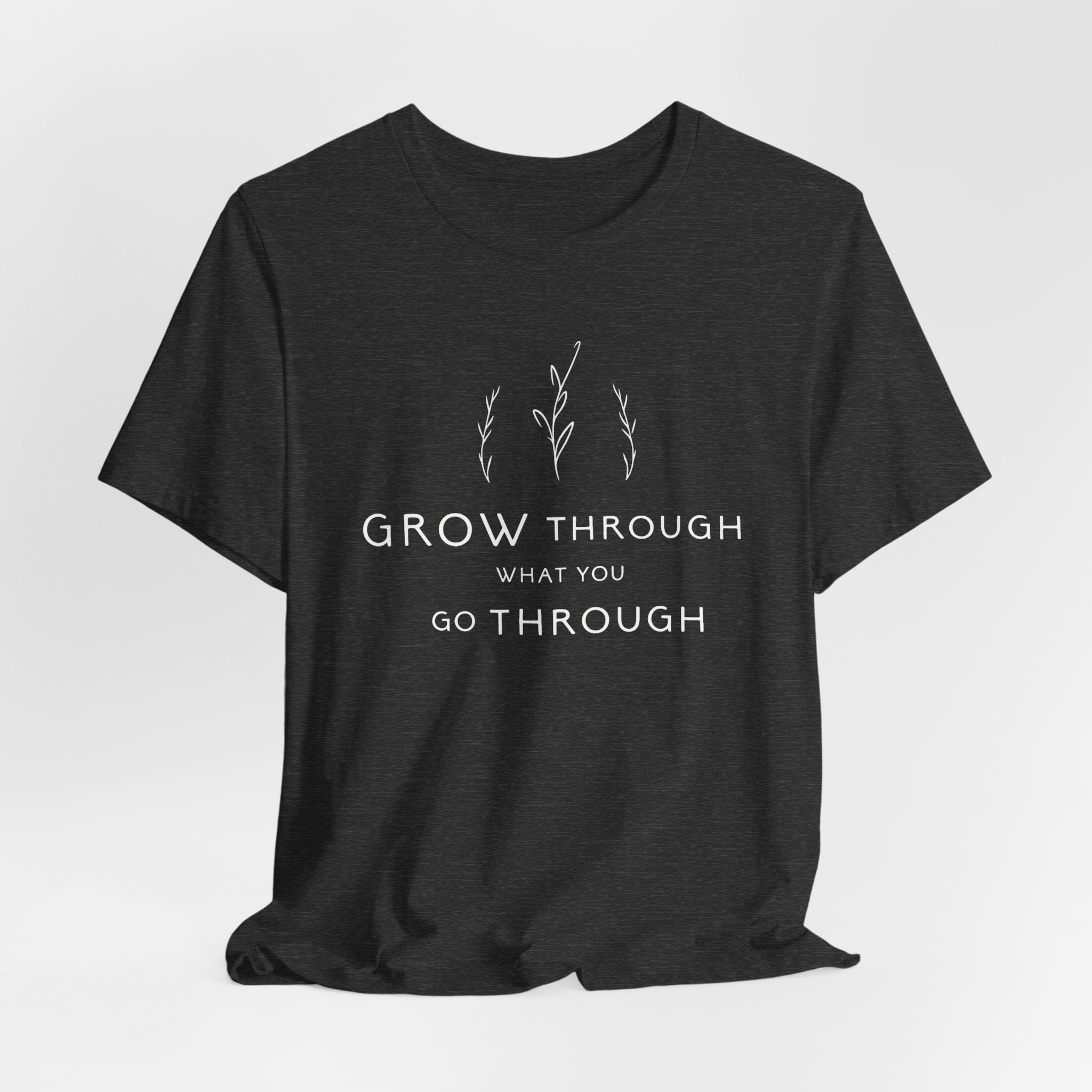 Grow Through What You Go Through Tee