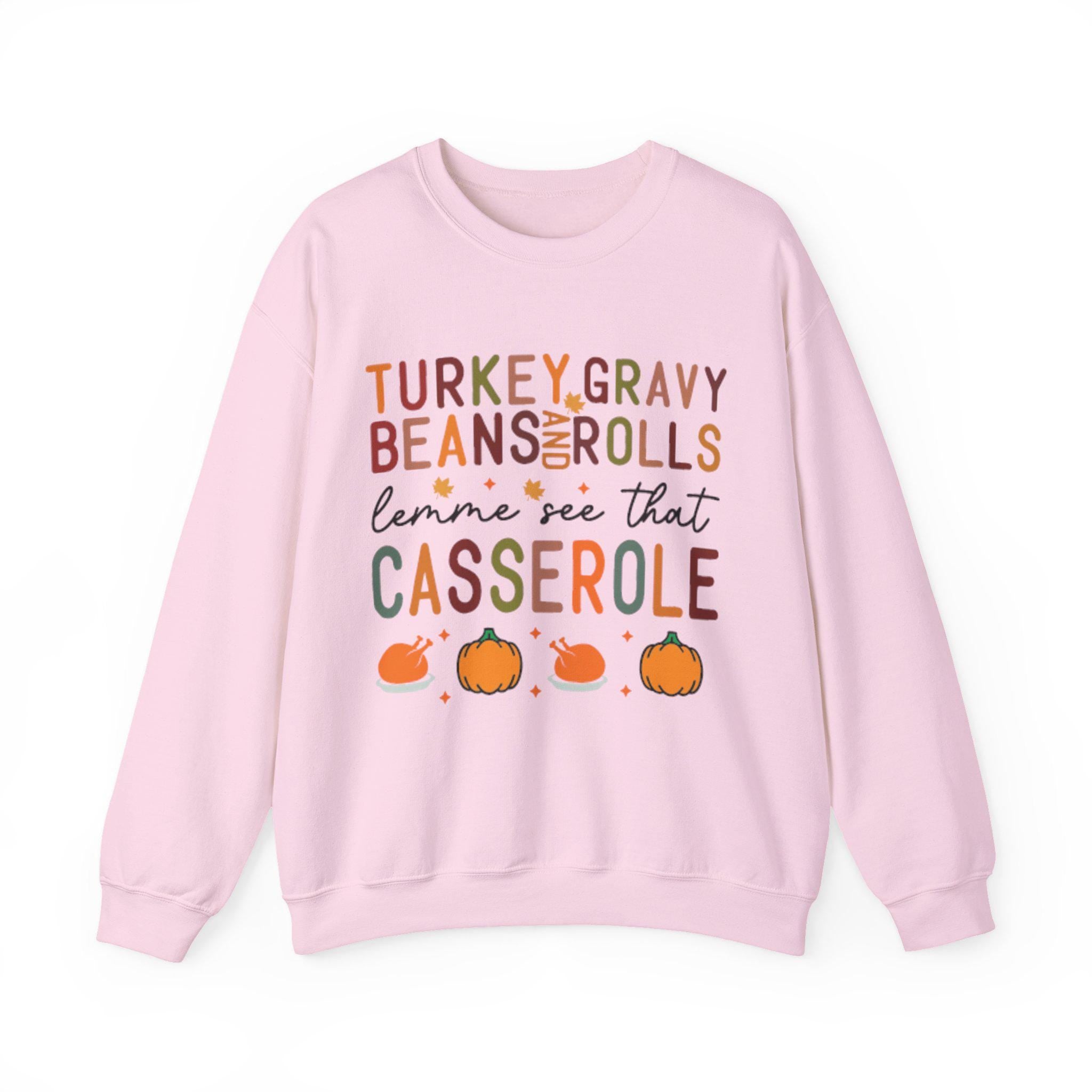 Thanksgiving Sweatshirt  Turkey Gravy Beans Rolls Casserole