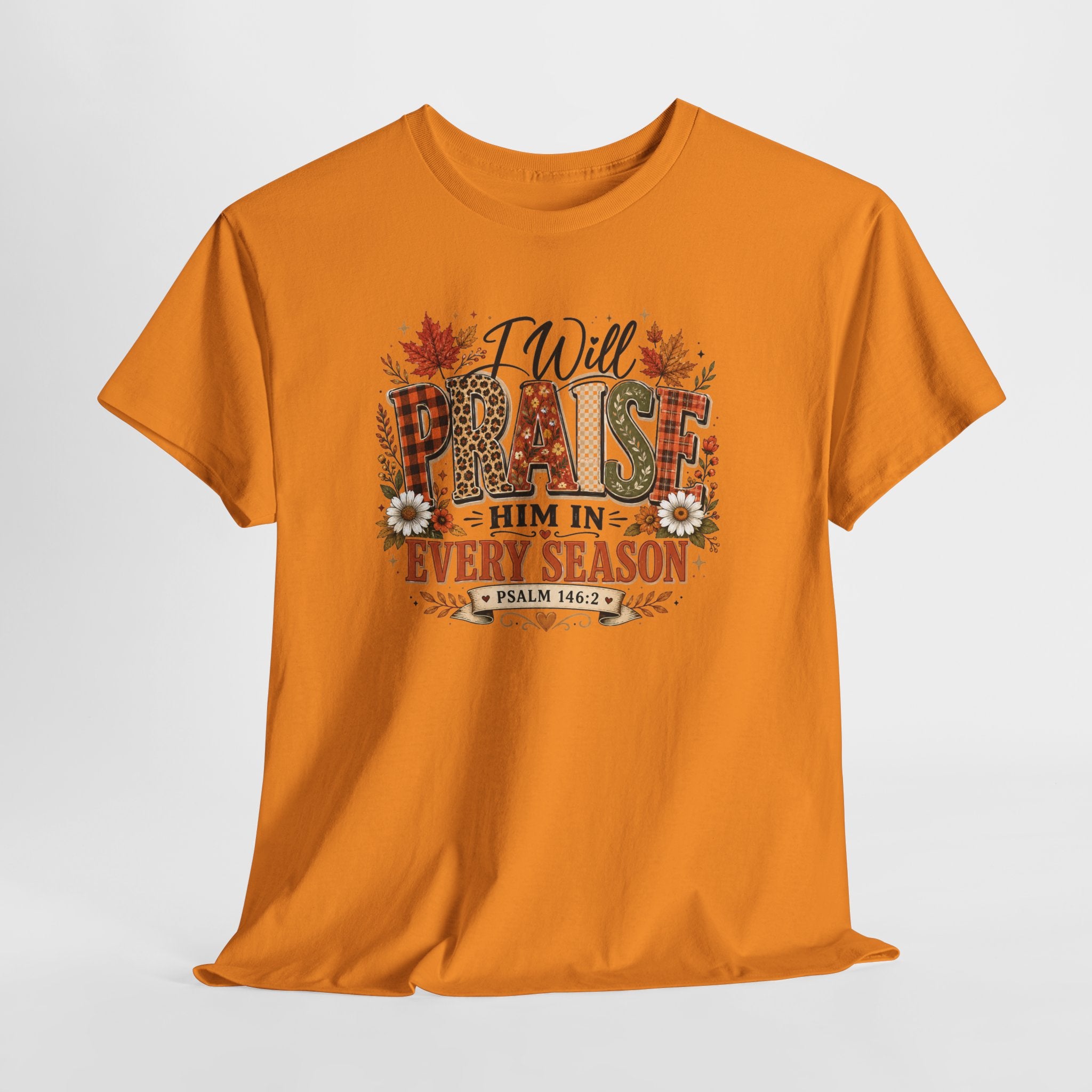 Praise Him In Every Season T-Shirt — Fall Floral Christian Tee (Psalm 145:2)