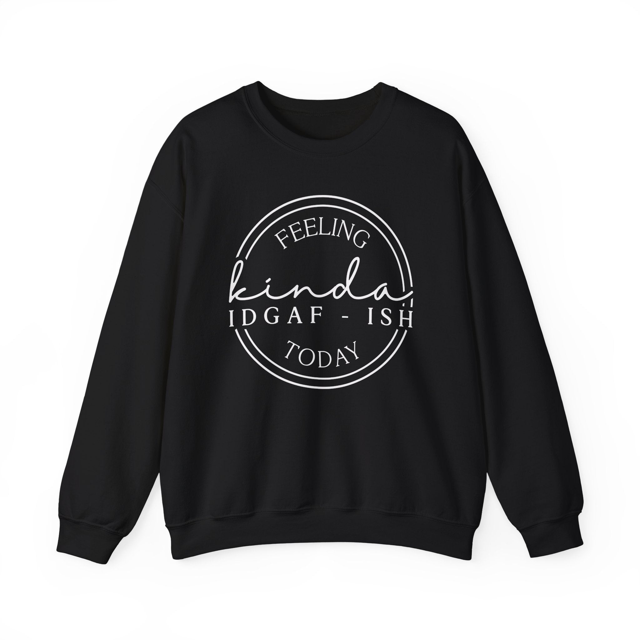 Feeling Kinda IDGAF-ish Sweatshirt – Funny Sarcastic Crewneck – Unisex Cozy Pullover – Casual Graphic Sweatshirt – Attitude Humor Gift