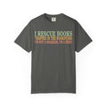 Book Lovers Unisex T-Shirt, I Rescue Books Graphic Tee,  Gift for Bookworms,