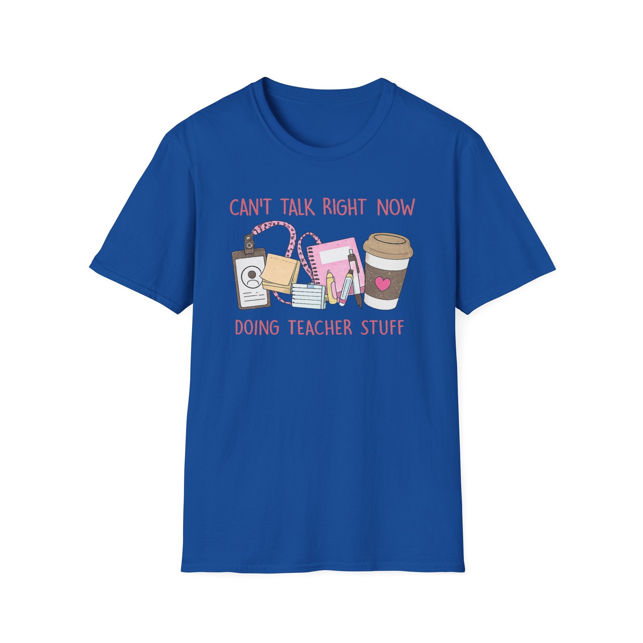 Teacher Life T-Shirt — "Can't Talk Right Now Doing Teacher Stuff" Cute Coffee & Supplies Tee