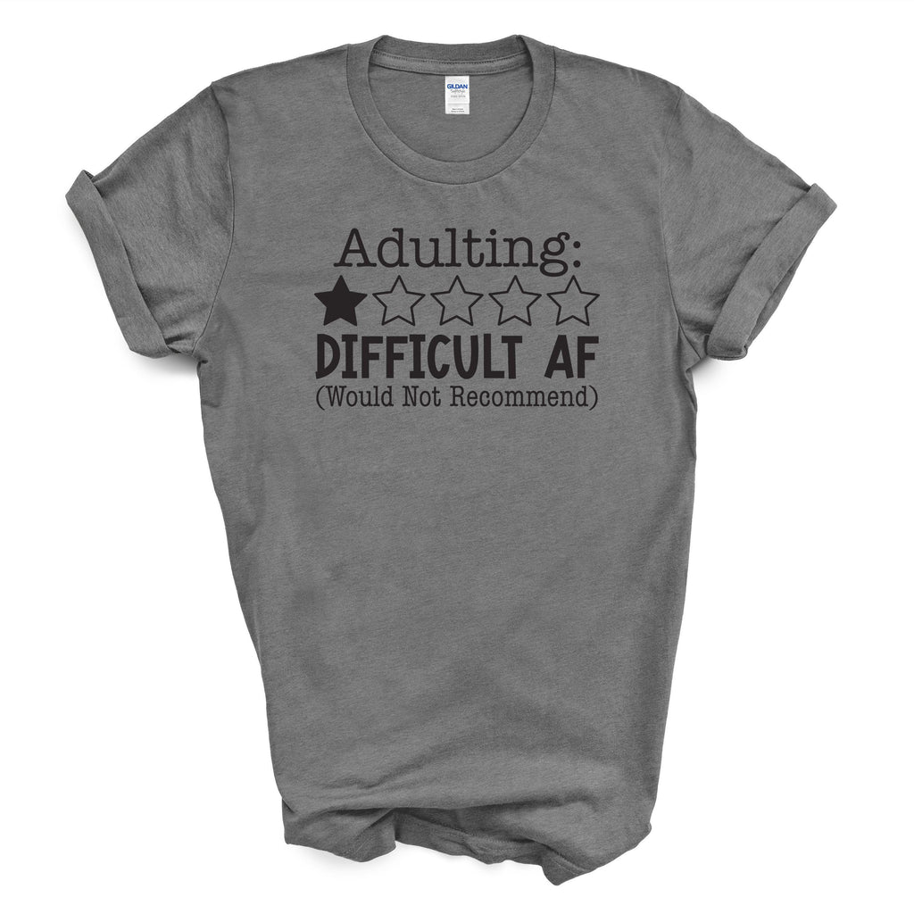 Adulting Difficult AF Funny Cotton T-Shirt – One Star Review Graphic Tee