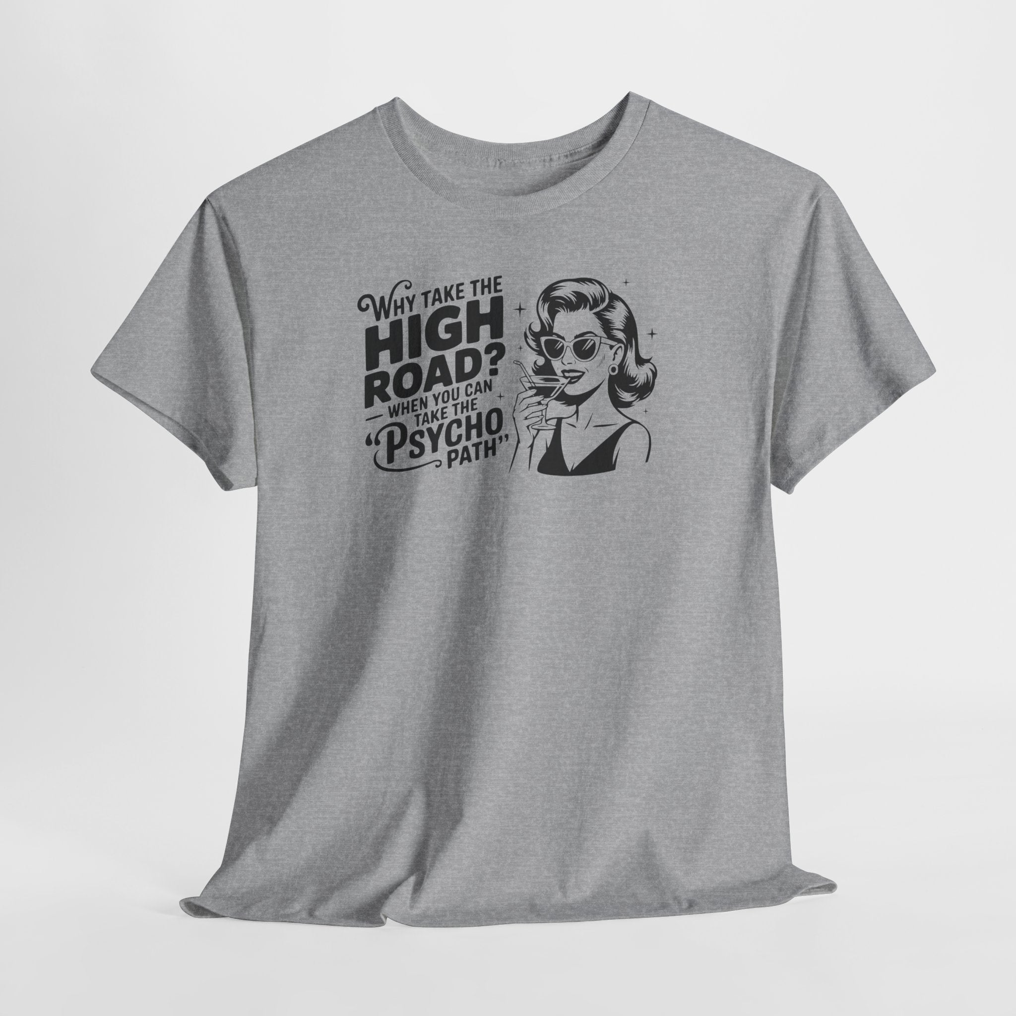 Retro Comic "Why Take the High Road? When You Can Take The Psycho Path" Graphic Tee