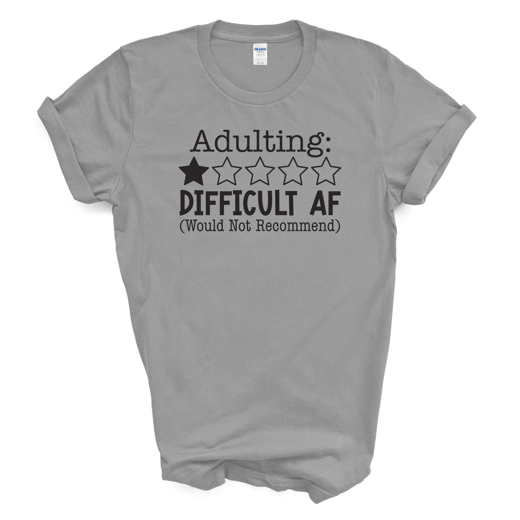 Adulting Difficult AF Funny Cotton T-Shirt – One Star Review Graphic Tee