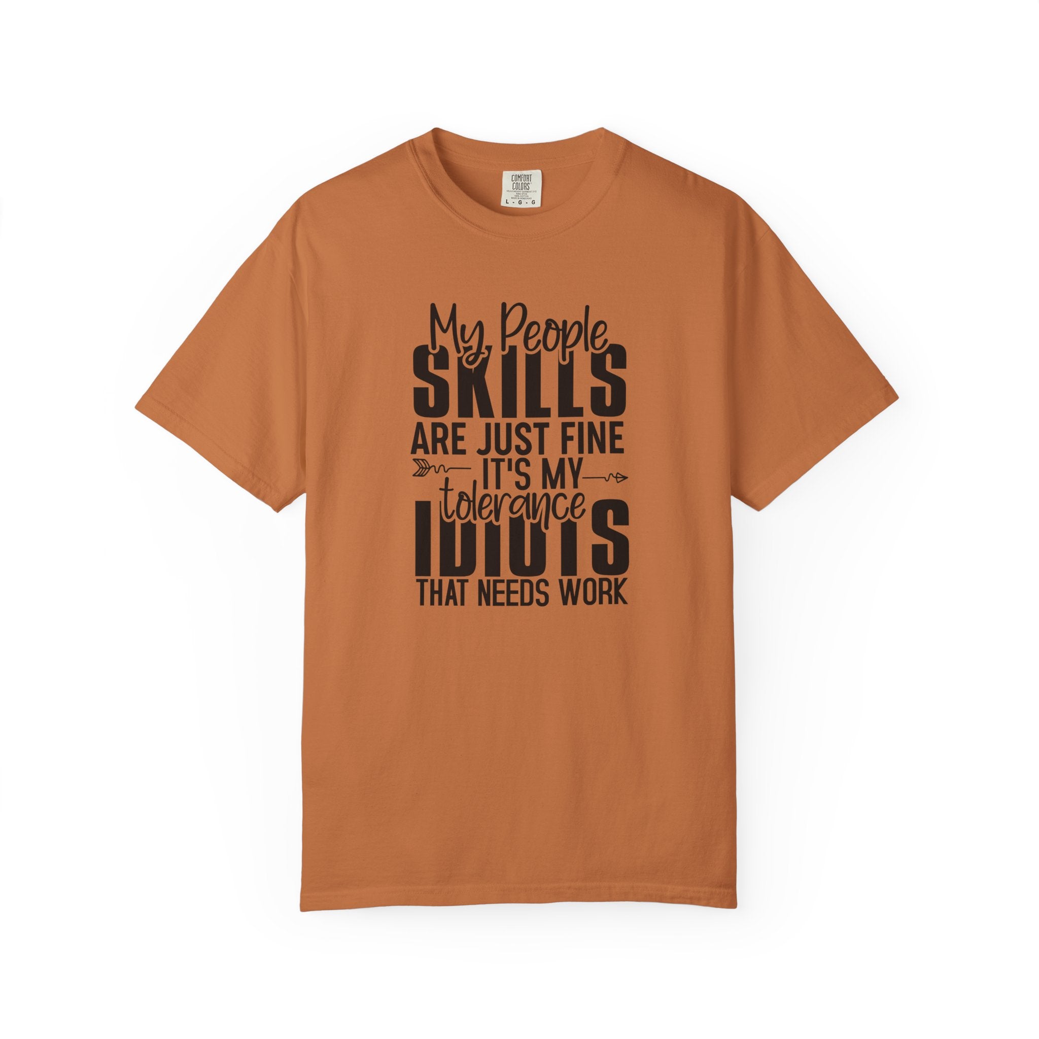 Funny Quote T-Shirt – “My People Skills Are Just Fine It’s My Tolerance For Idiots That Needs Work”