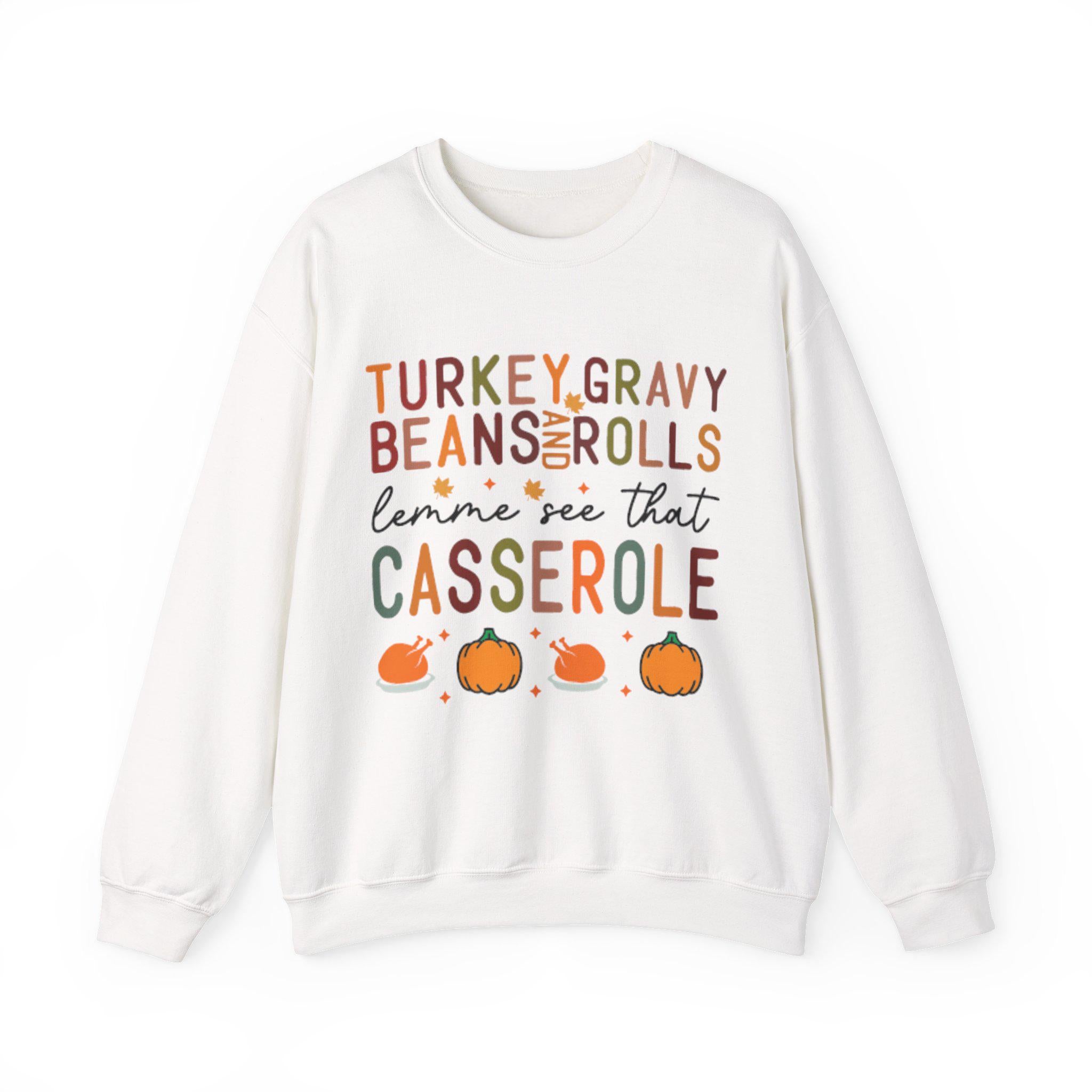 Thanksgiving Sweatshirt  Turkey Gravy Beans Rolls Casserole
