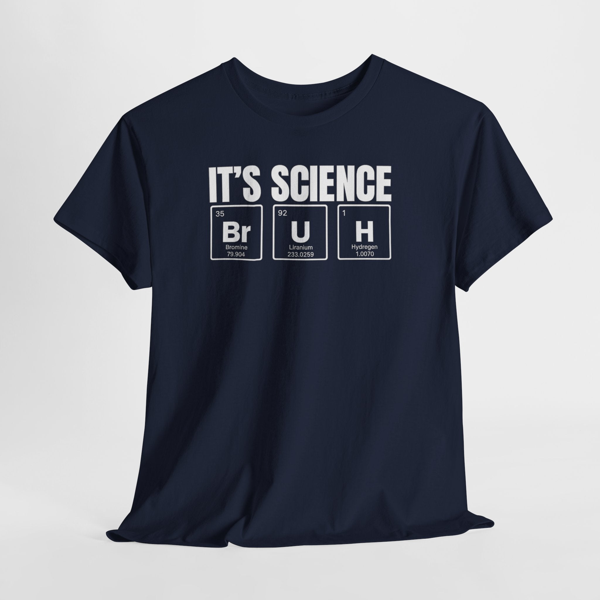 Science Humor T-Shirt "It's Science BrUH" – Chemistry Element Graphic Tee