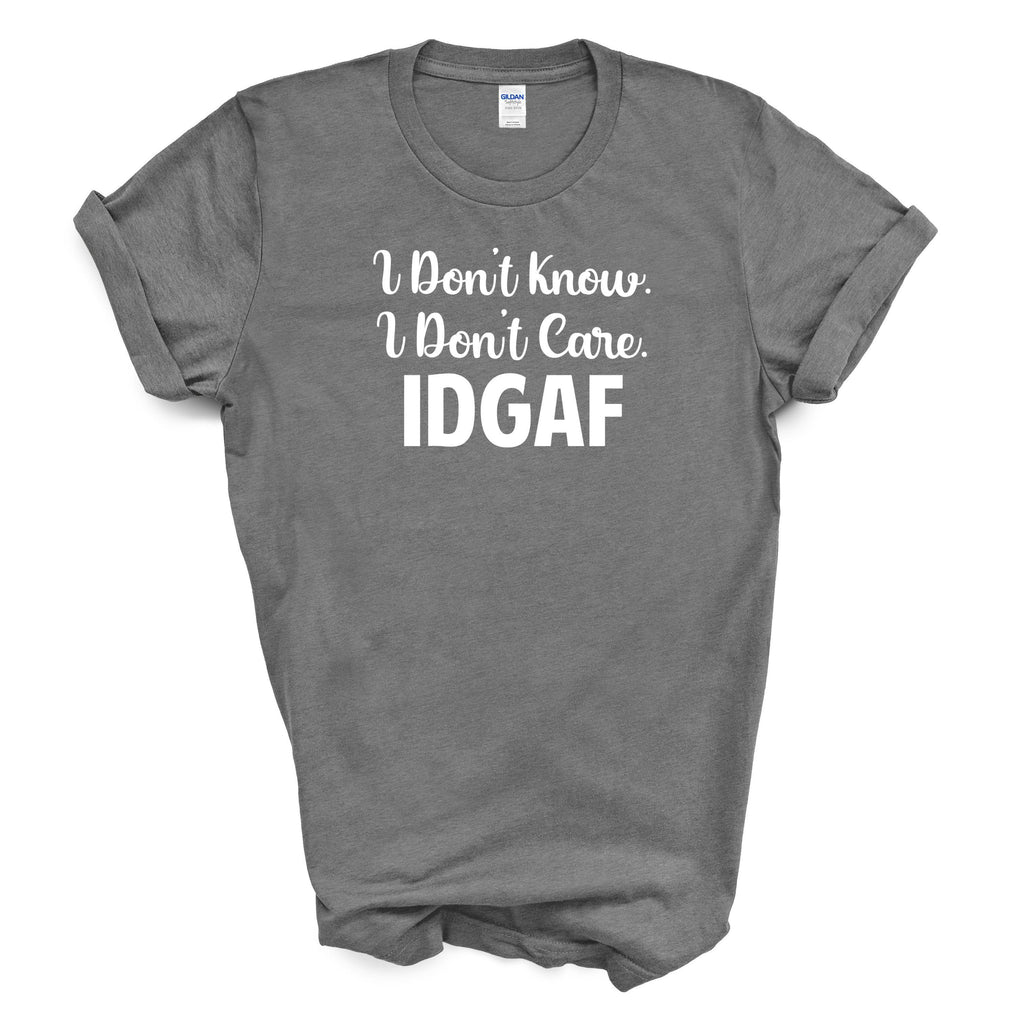 IDGAF Funny Graphic Tee – Gildan Cotton Shirt – Sarcastic Gift