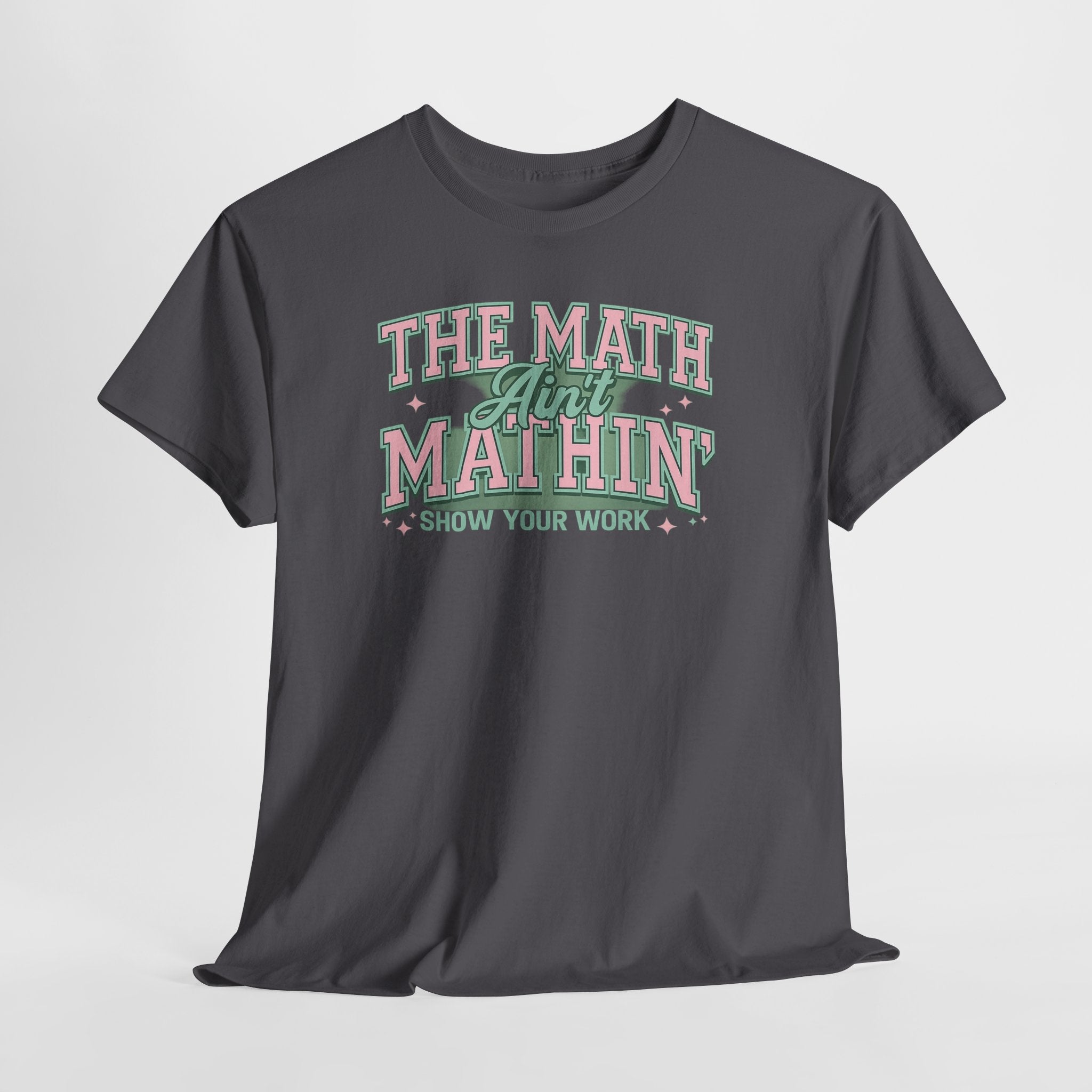 "The Math Ain't Mathin'" Graphic Tee (Show Your Work)