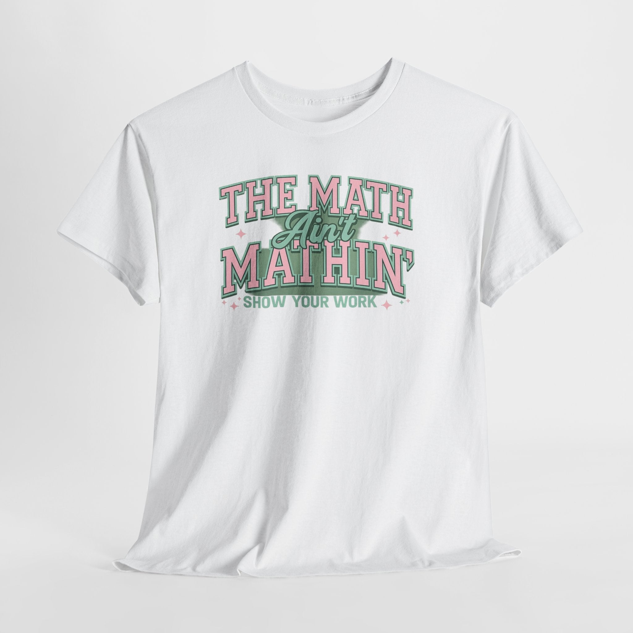 "The Math Ain't Mathin'" Graphic Tee (Show Your Work)