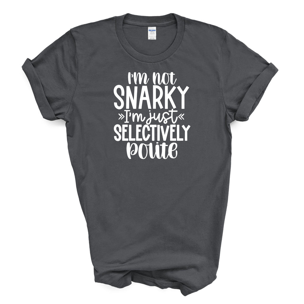 Snarky Shirt | Funny Graphic Tee | Sarcastic Quote Unisex Cotton T-Shirt