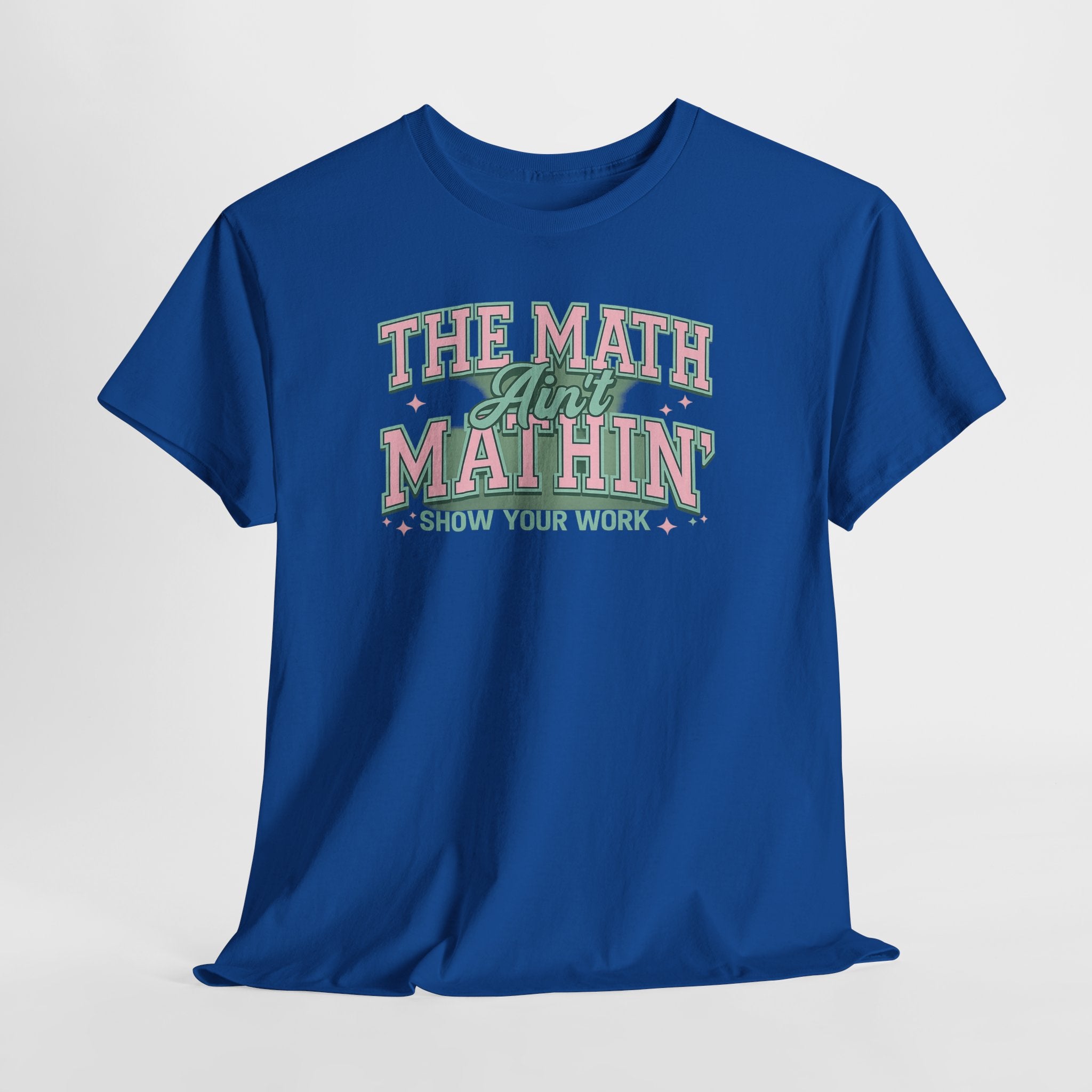 "The Math Ain't Mathin'" Graphic Tee (Show Your Work)