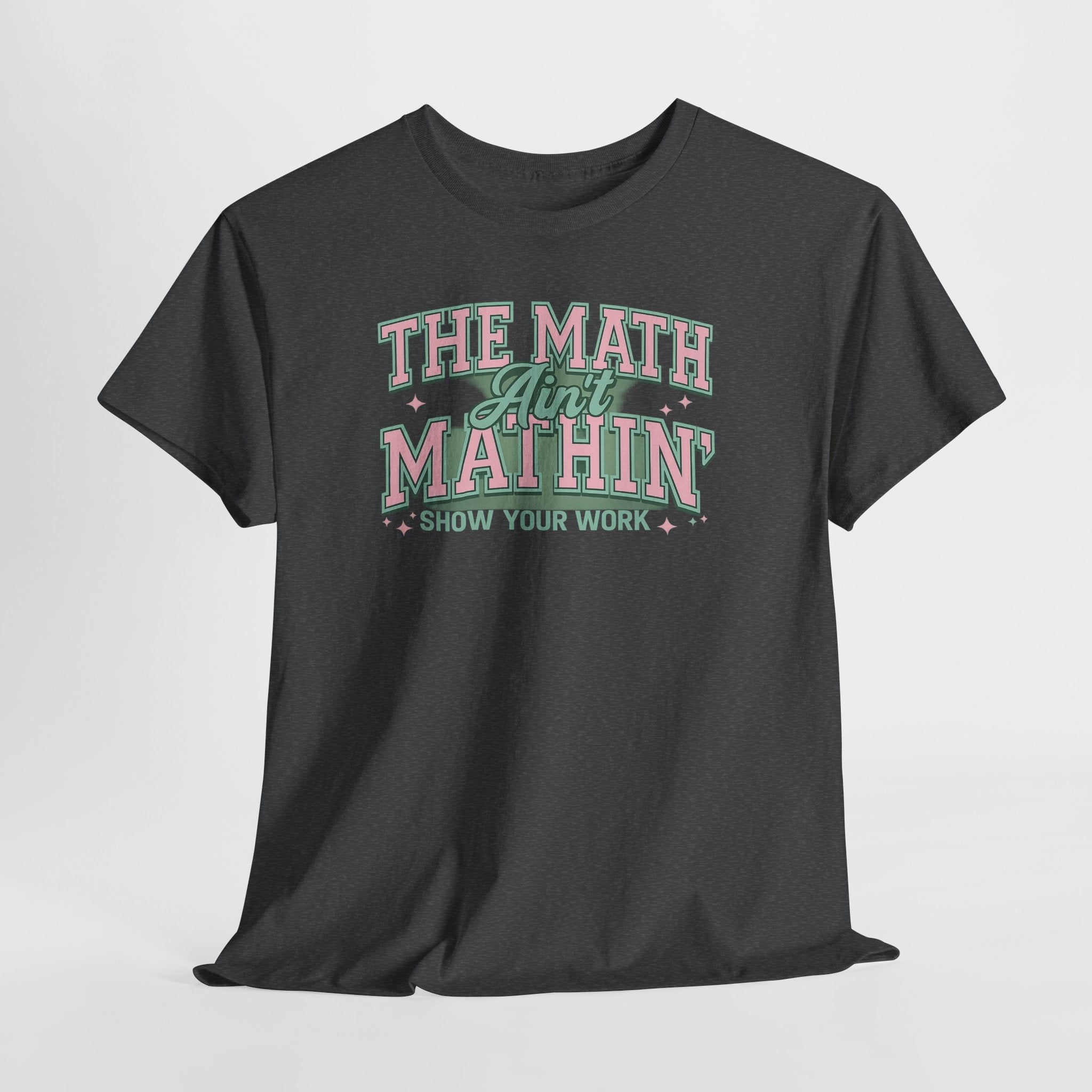 "The Math Ain't Mathin'" Graphic Tee (Show Your Work)