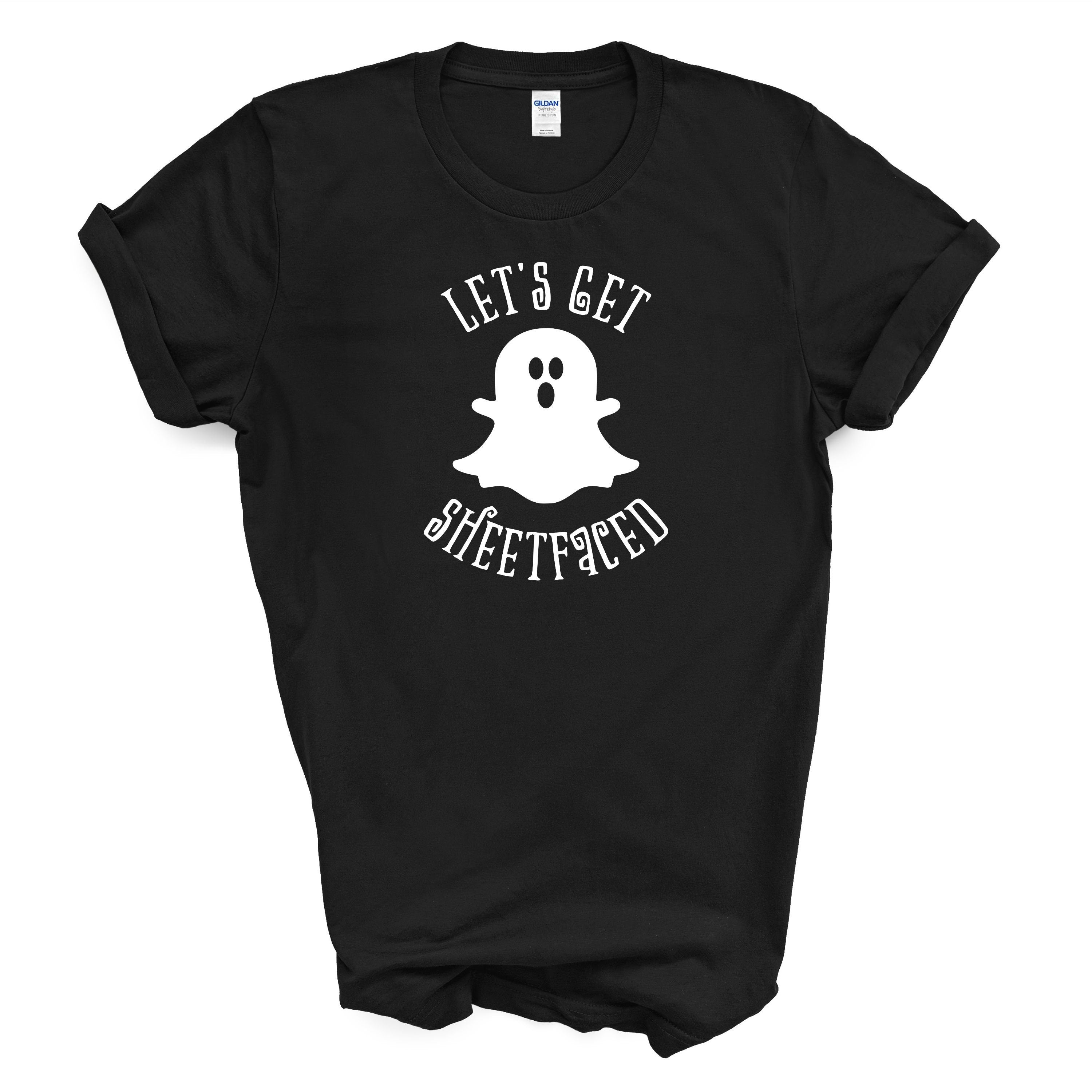 Let's Get Sheetfaced T Shirt Ghost