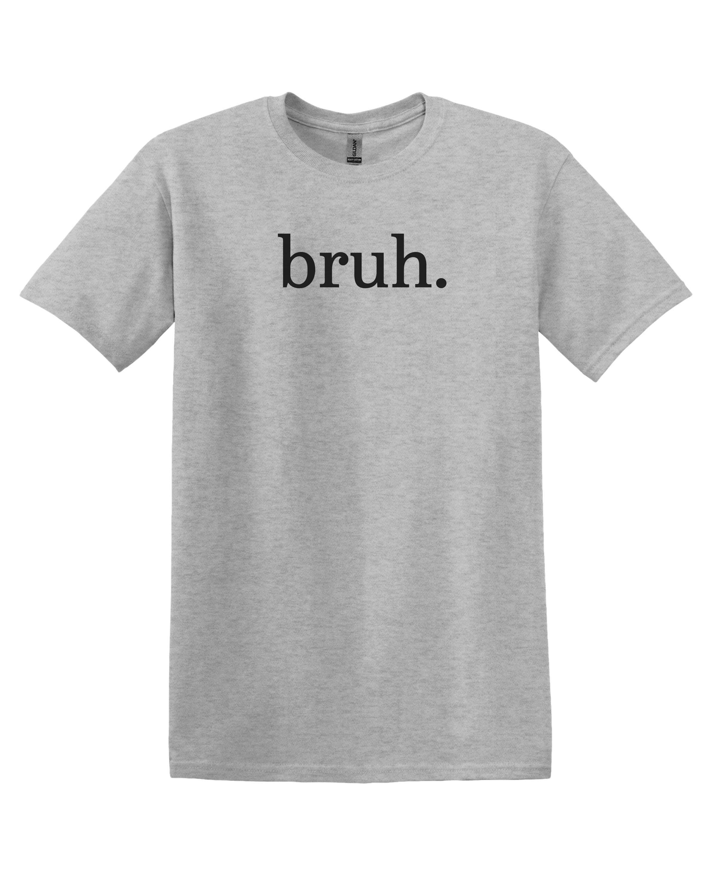 bruh. | Minimalist Funny Graphic Tee | Sarcastic T-Shirt | Unisex Softstyle | Meme Gift