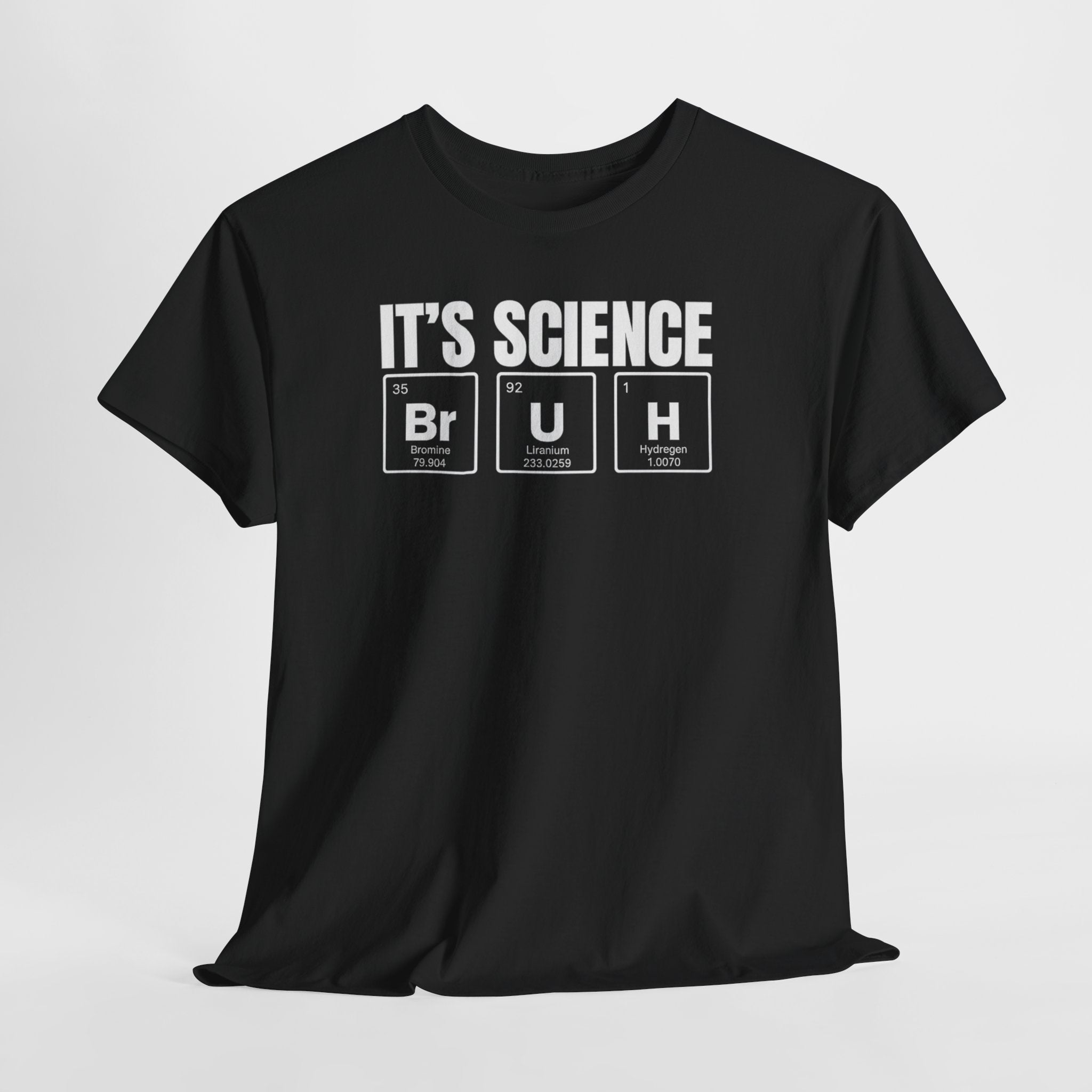 Science Humor T-Shirt "It's Science BrUH" – Chemistry Element Graphic Tee