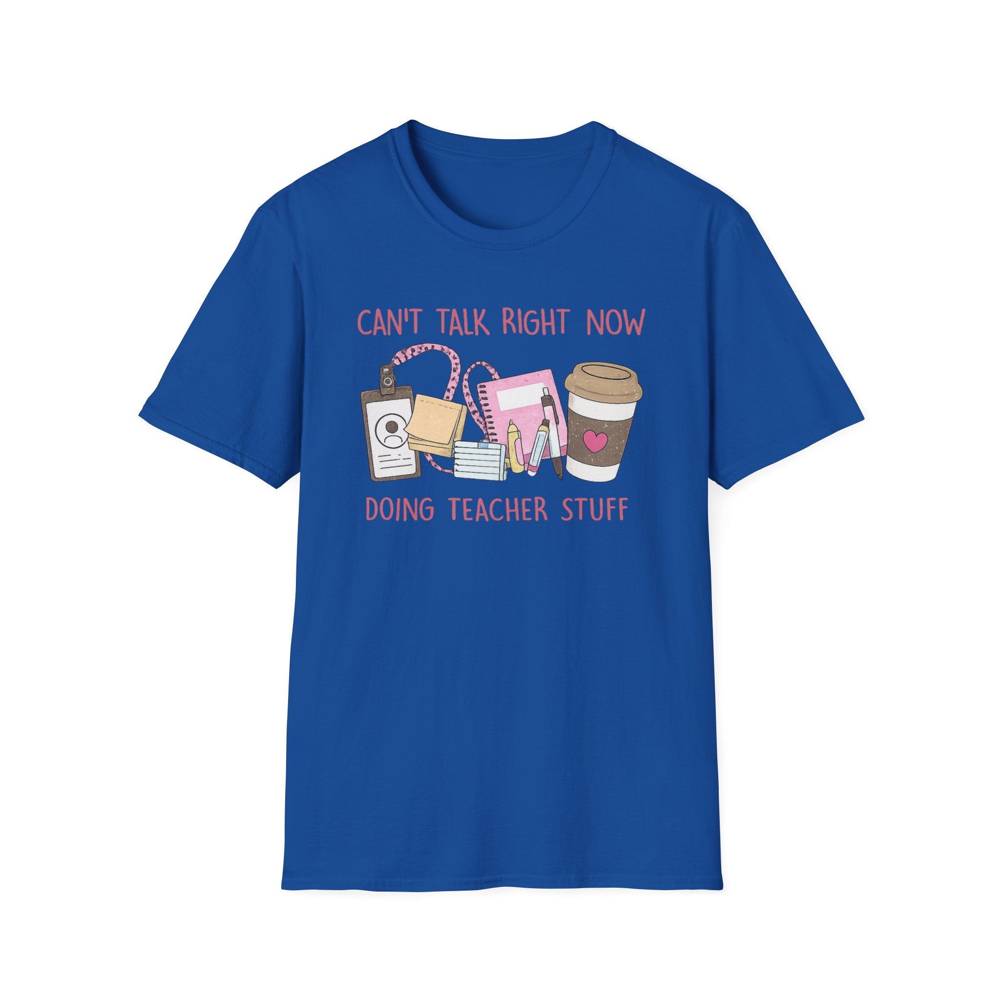 Teacher Life T-Shirt - "Can't Talk Right Now, Doing Teacher Stuff" Graphic Tee