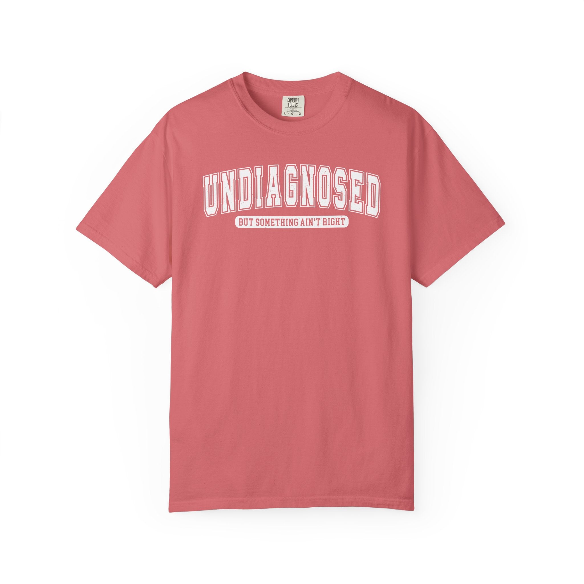 Undiagnosed T-Shirt — 'Undiagnosed But Something Ain’t Right' Graphic Tee