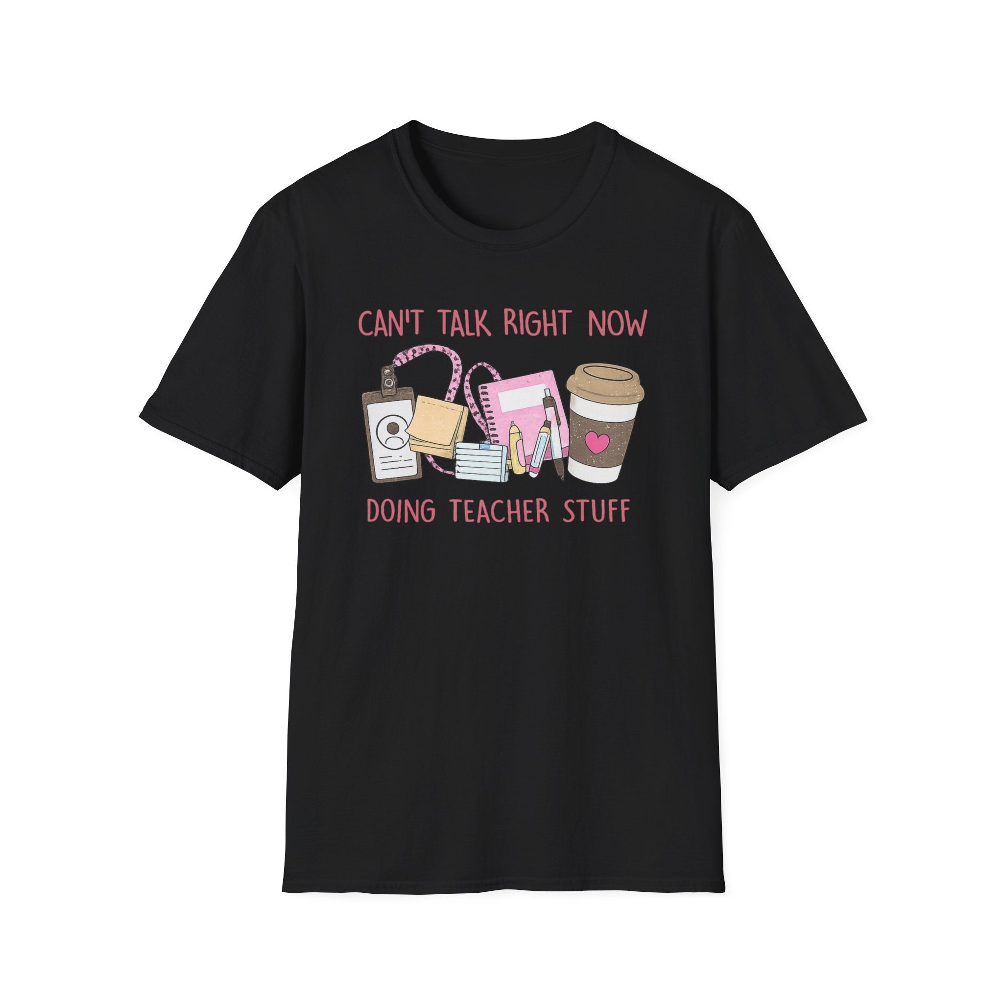 Teacher Life T-Shirt — "Can't Talk Right Now Doing Teacher Stuff" Cute Coffee & Supplies Tee