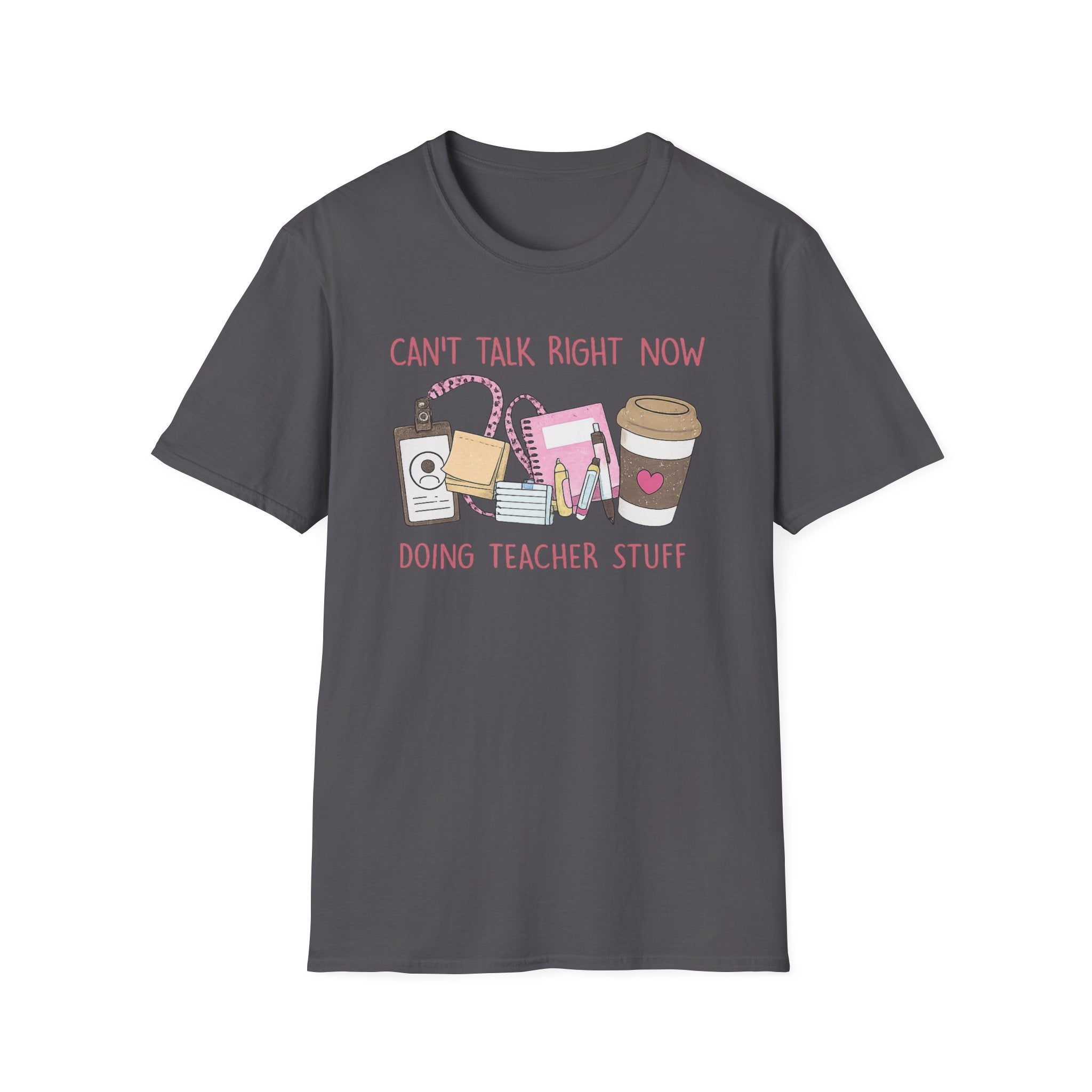 Teacher Life T-Shirt - "Can't Talk Right Now, Doing Teacher Stuff" Graphic Tee