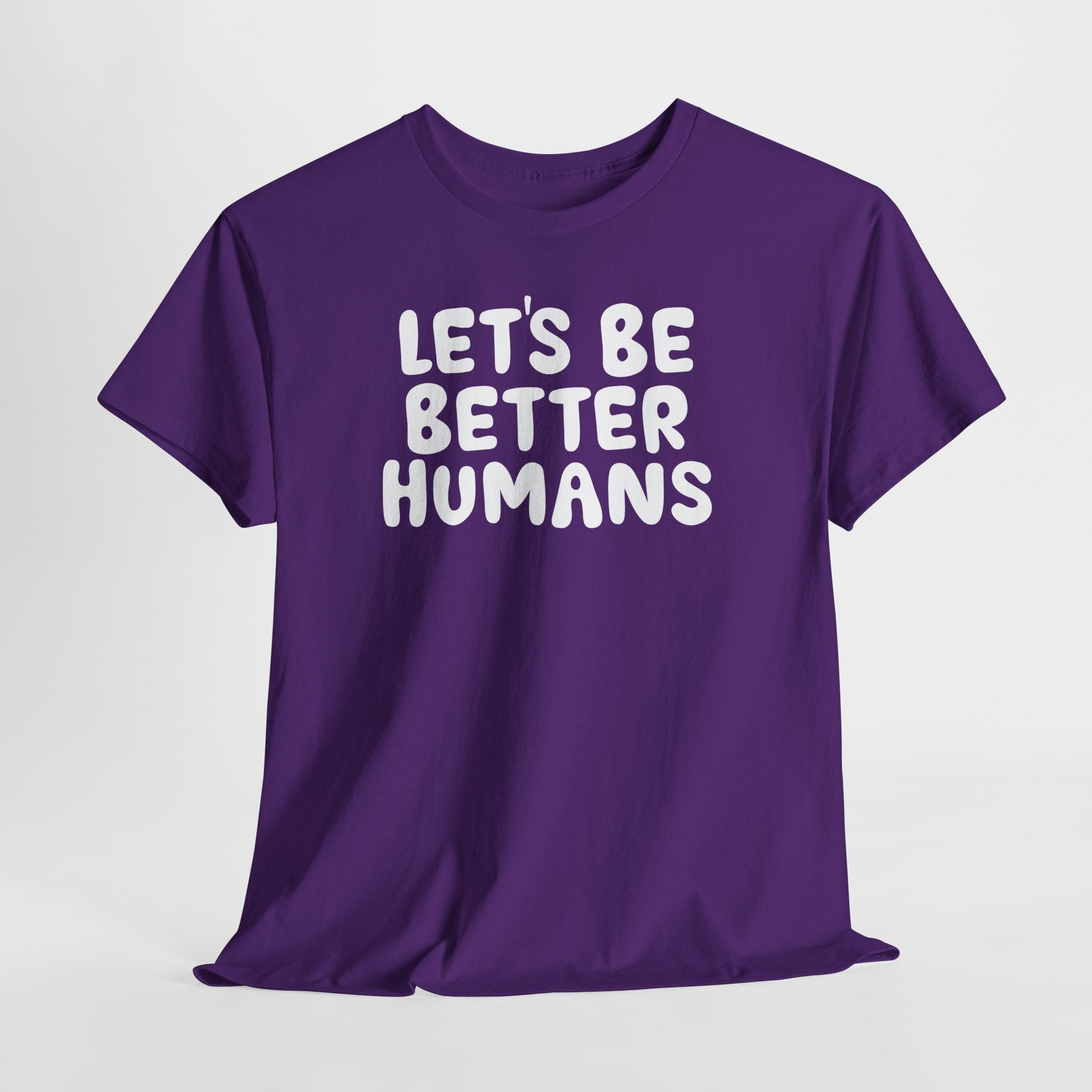 Let's Be Better Humans T-Shirt