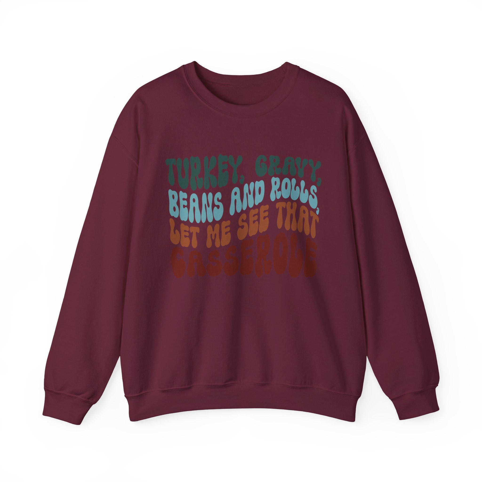 Turkey Gravy Beans and Rolls Sweatshirt | Funny Thanksgiving Crewneck | Gildan 18000 DTG Printed | Let Me See That Casserole