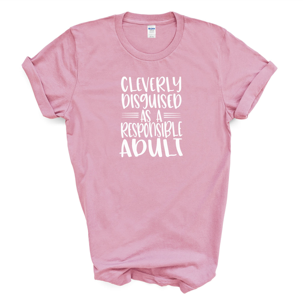 Cleverly Disguised As A Responsible Adult T-Shirt