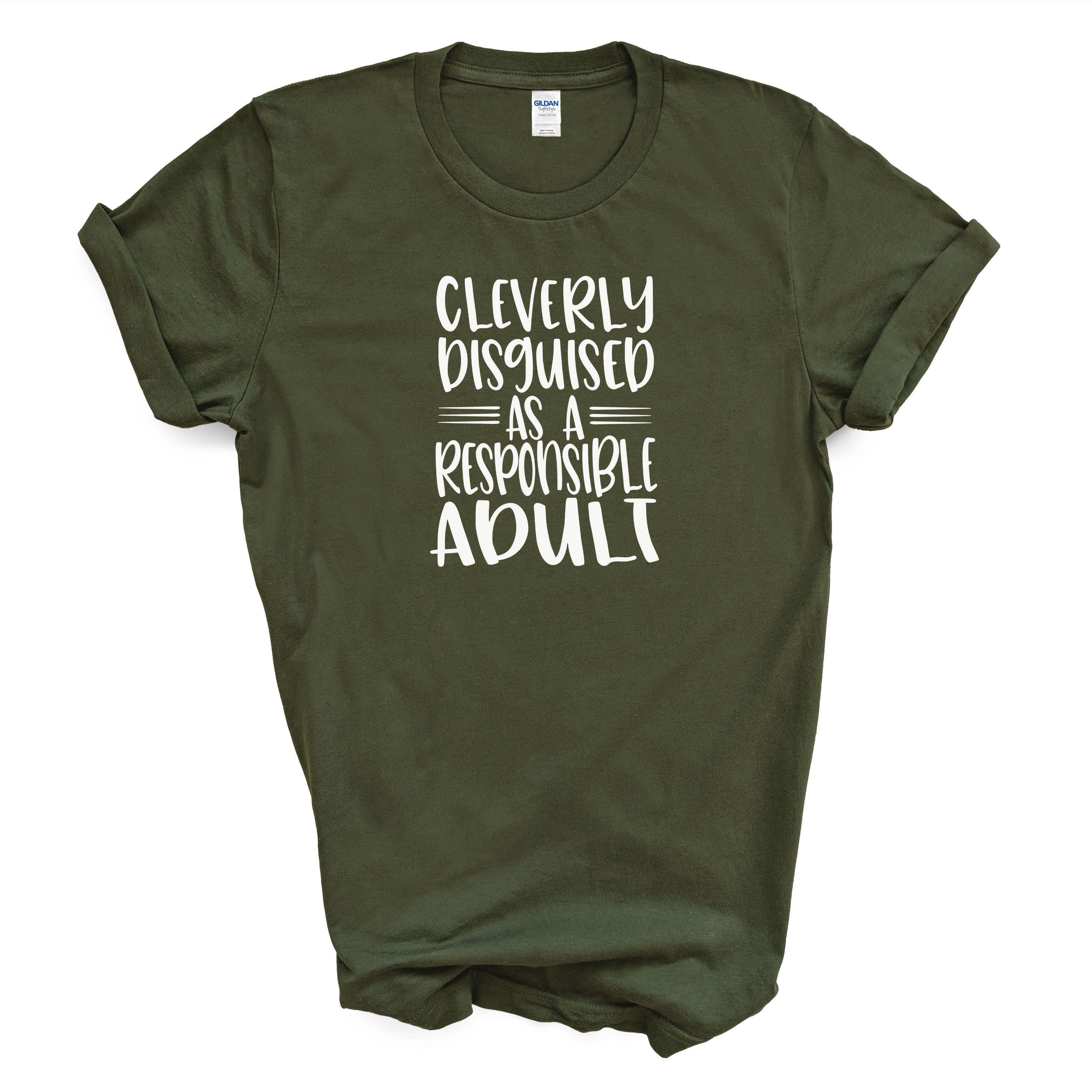 Cleverly Disguised As A Responsible Adult T-Shirt