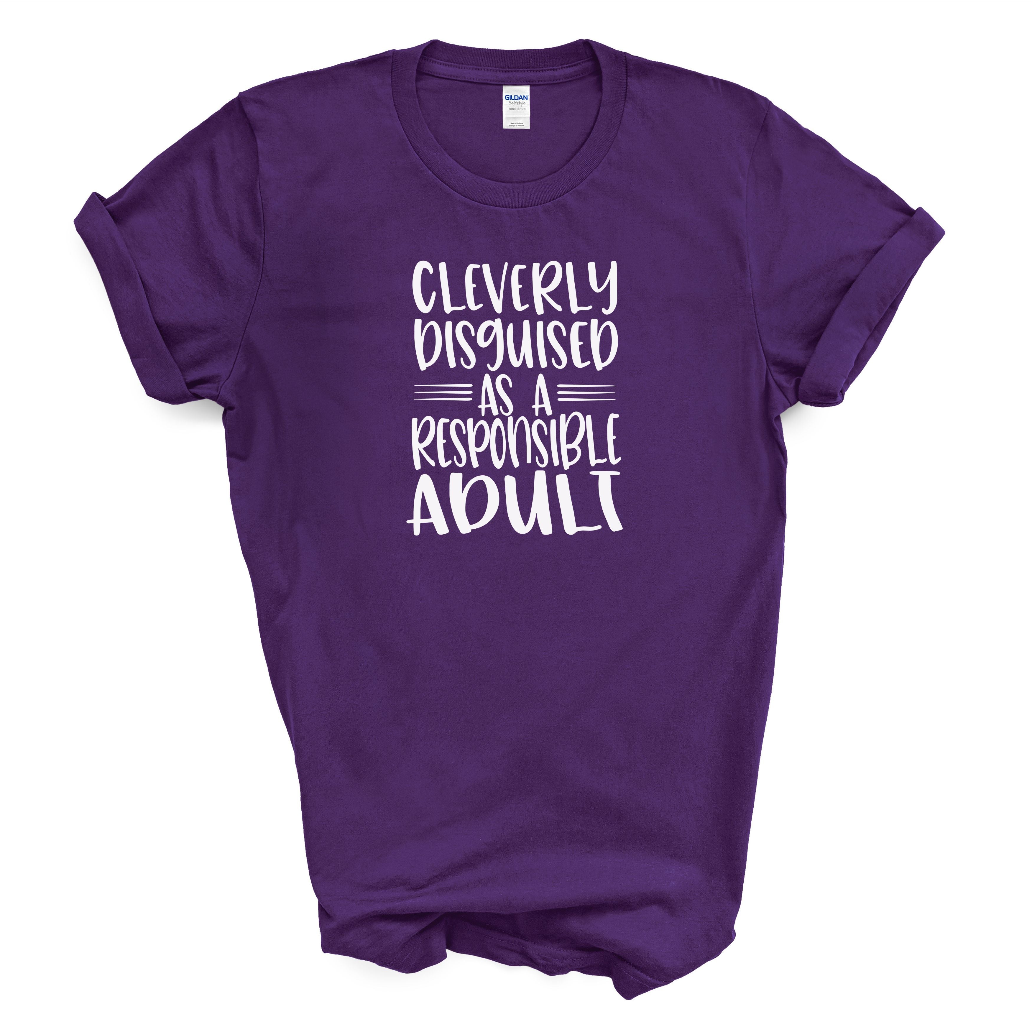 Cleverly Disguised As A Responsible Adult T-Shirt