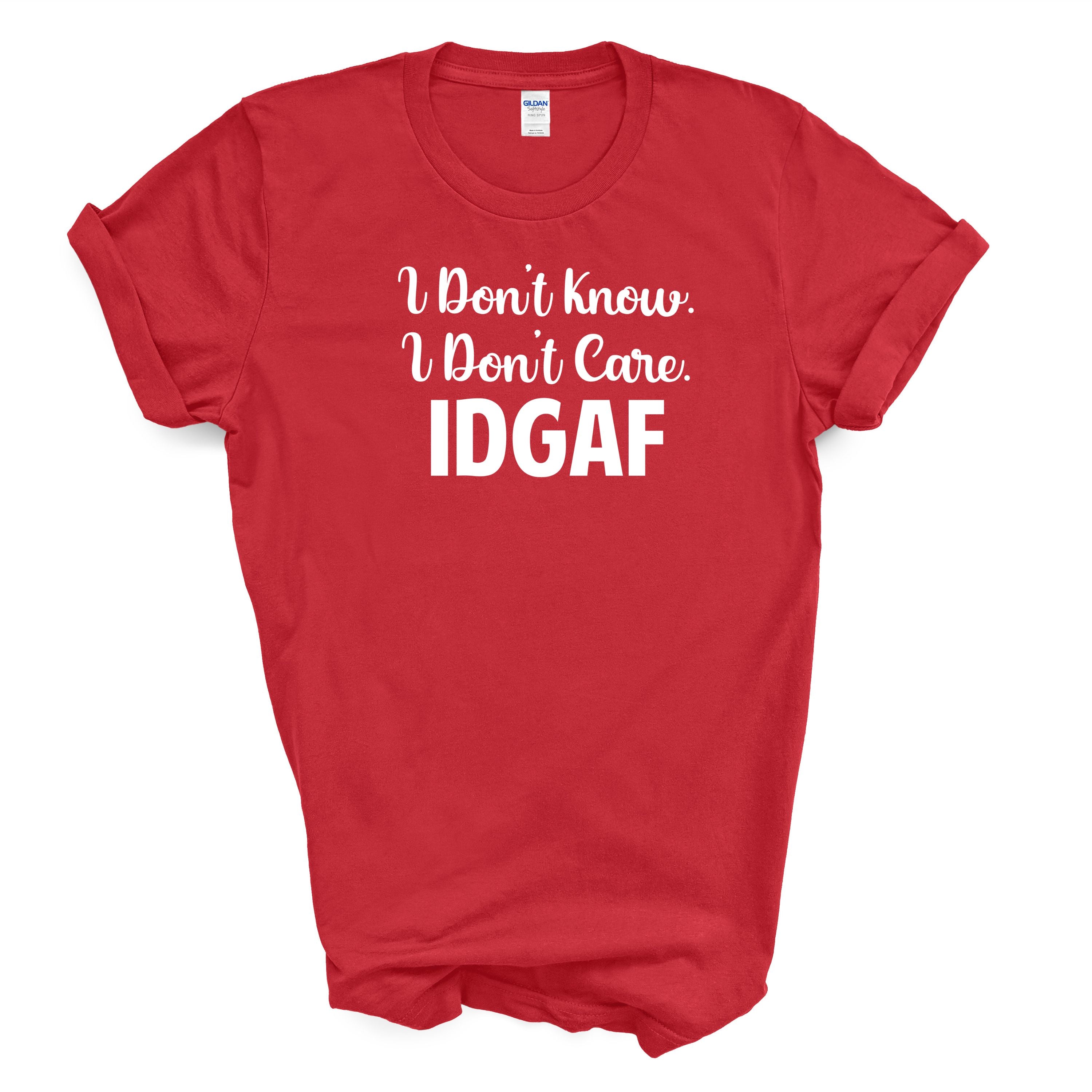 IDGAF Funny Graphic Tee – Gildan Cotton Shirt – Sarcastic Gift