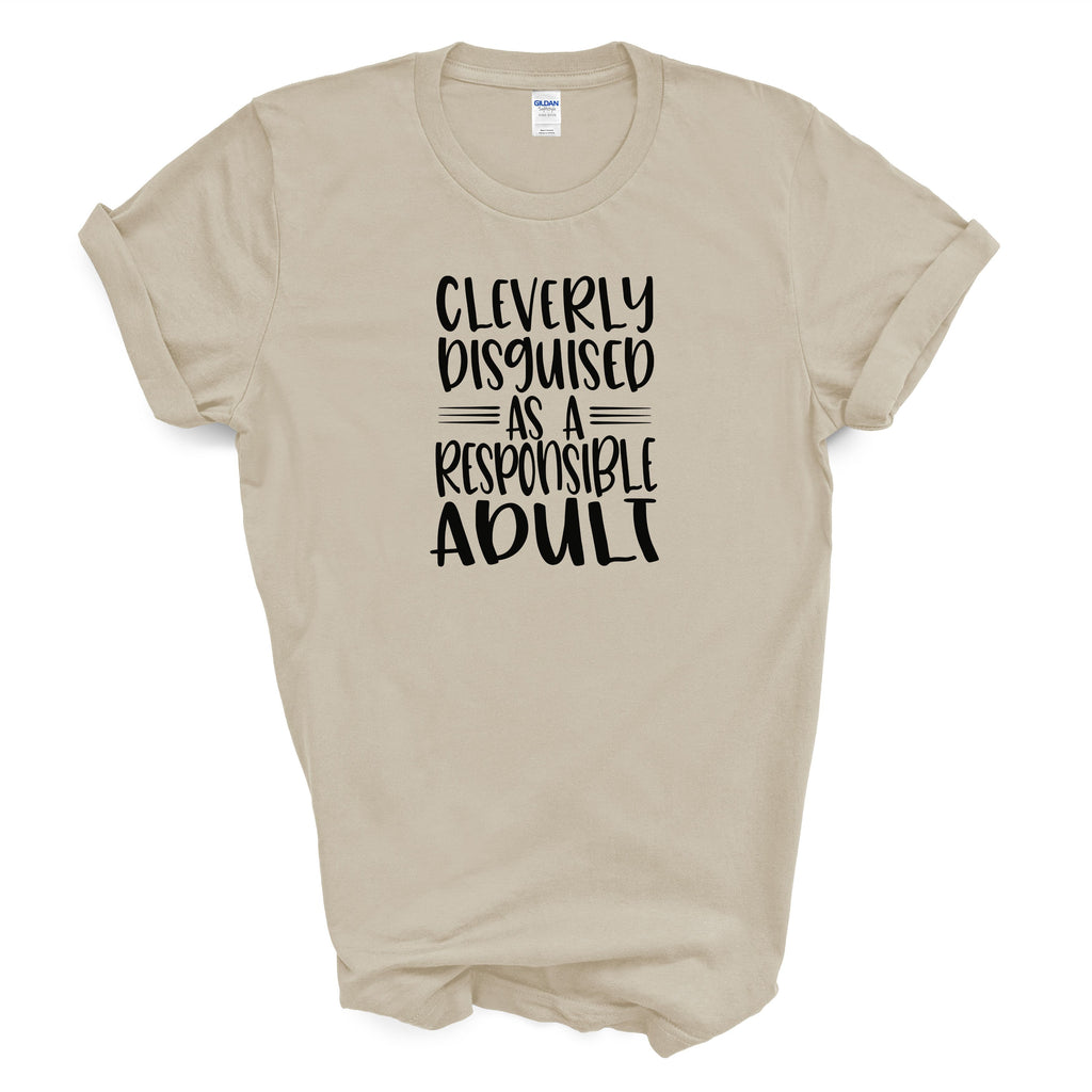 Cleverly Disguised As A Responsible Adult T-Shirt