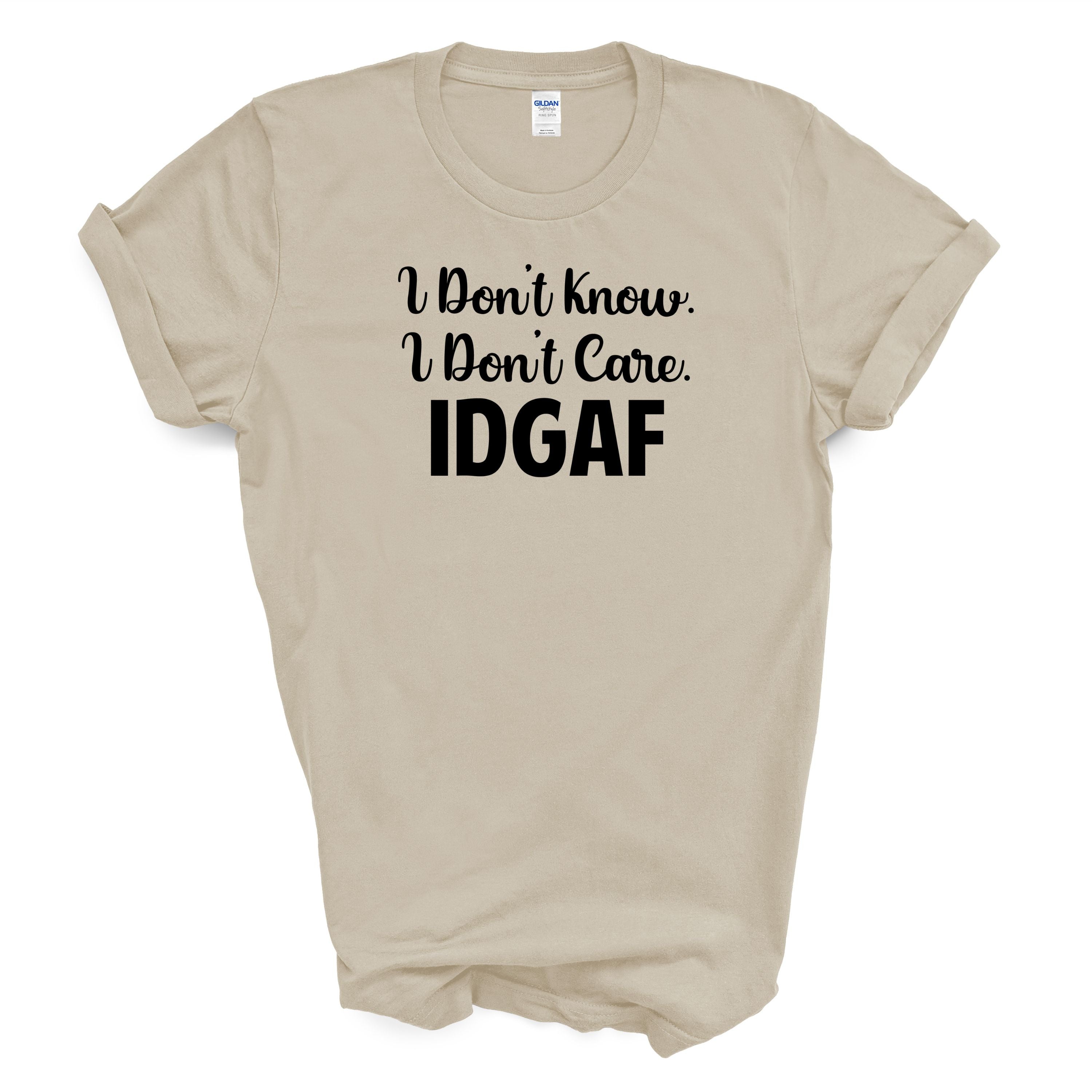 IDGAF Funny Graphic Tee – Gildan Cotton Shirt – Sarcastic Gift