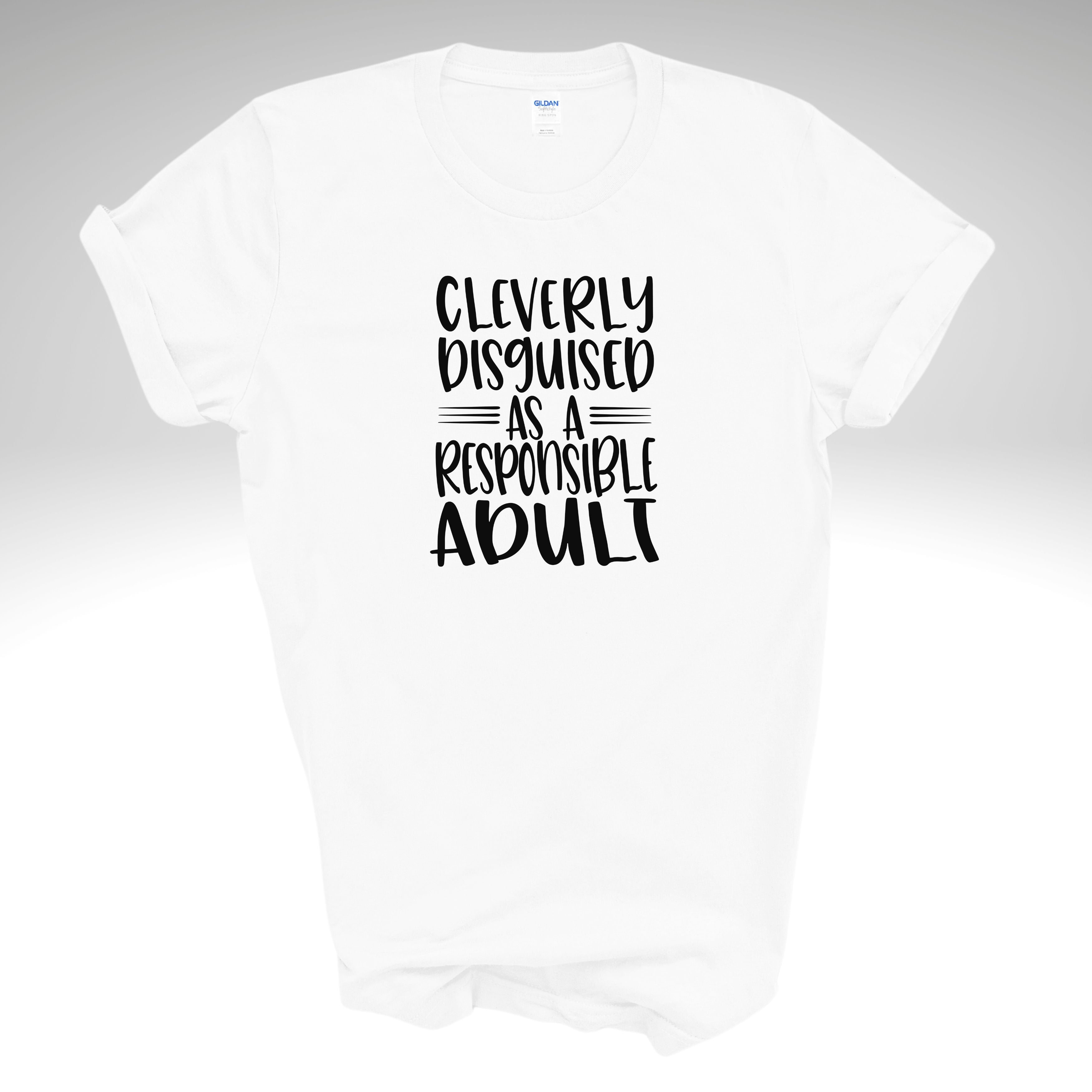 Cleverly Disguised As A Responsible Adult T-Shirt