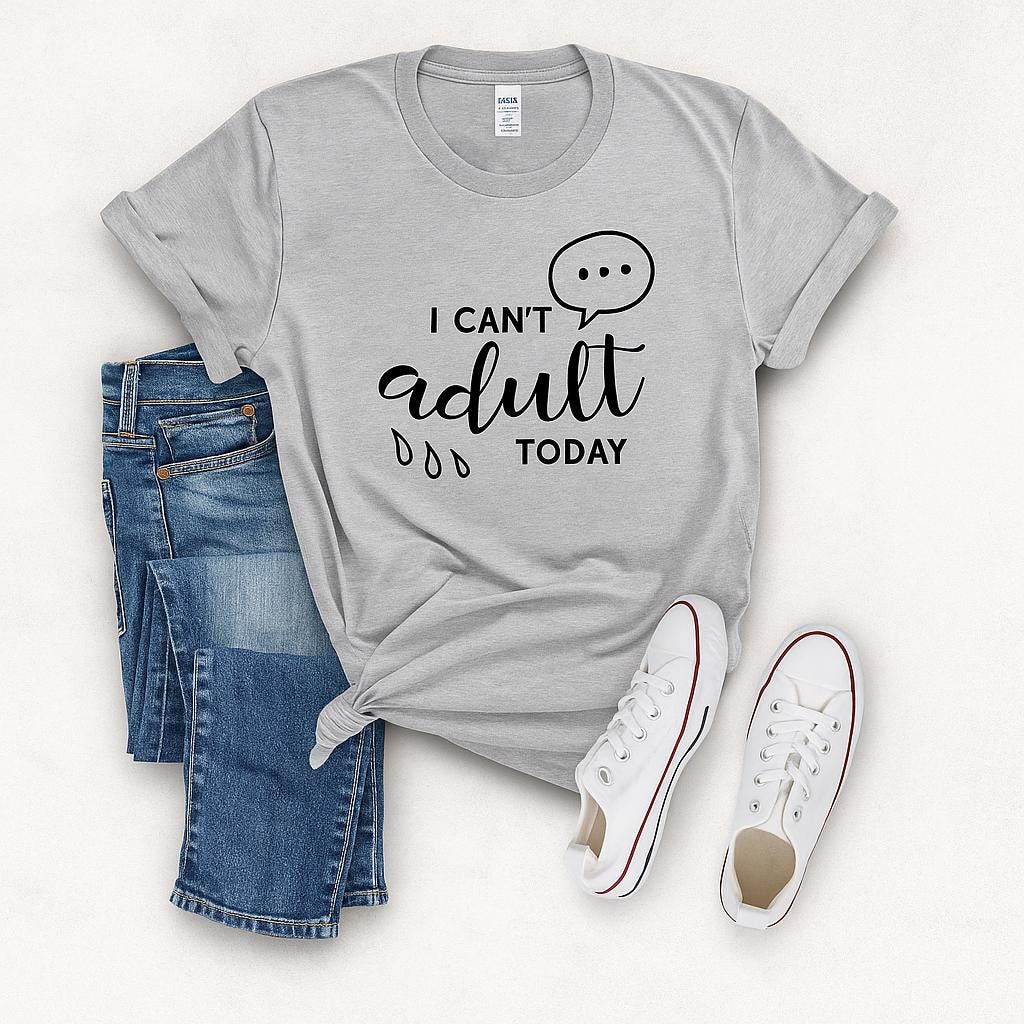 I CAN'T adult TODAY Gildan Cotton T-shirt