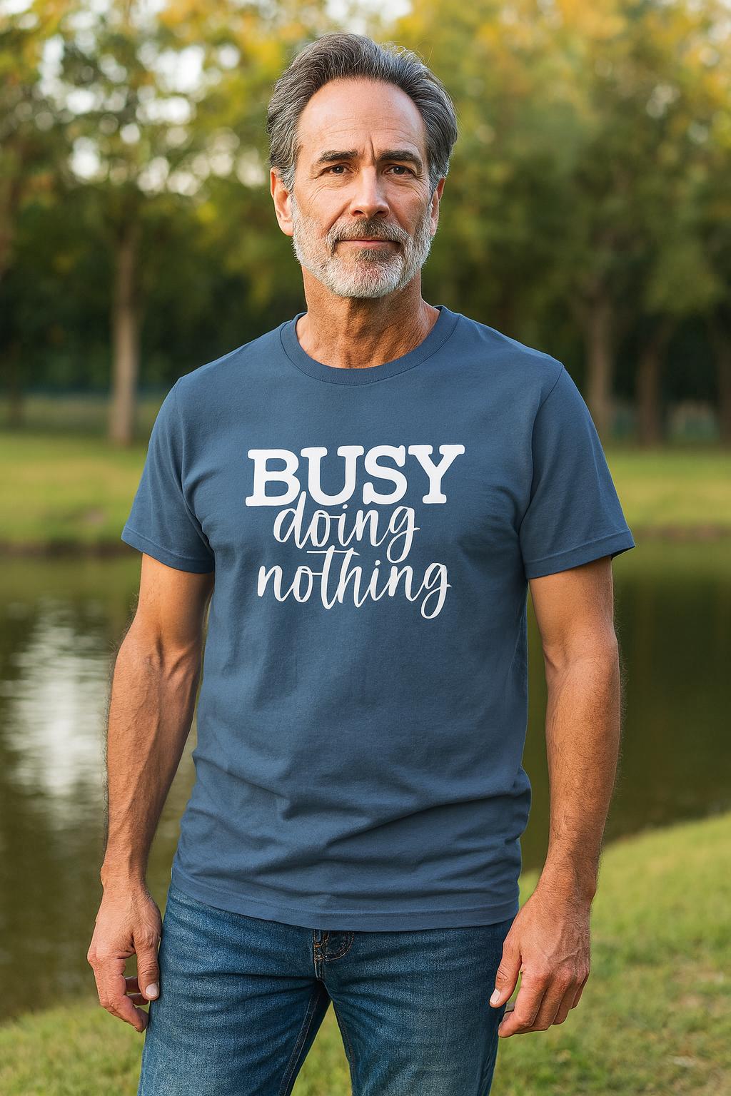 Busy Doing Nothing | Funny Relaxed Graphic Tee | Gildan 5000 Cotton Shirt