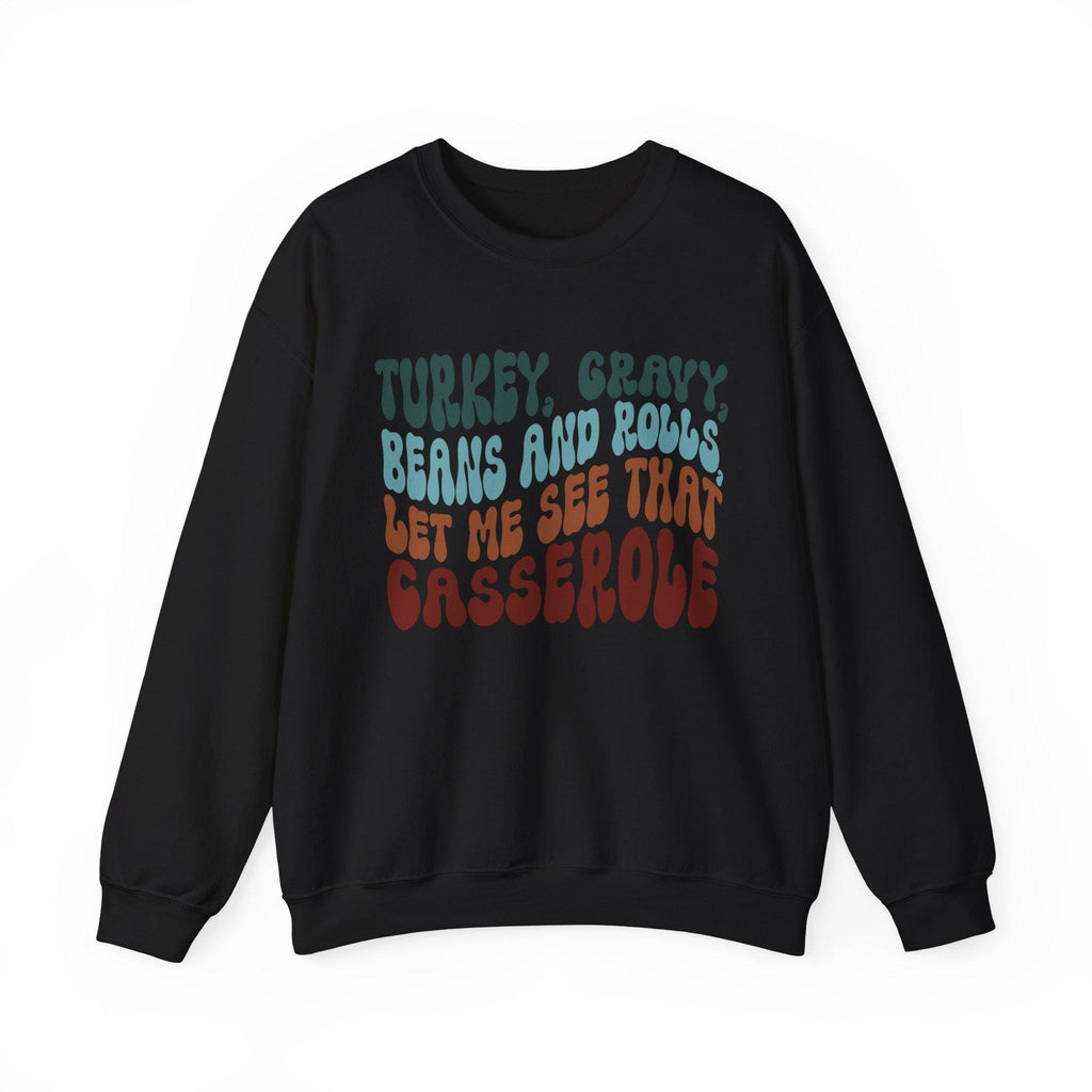 Turkey Gravy Beans and Rolls Sweatshirt | Funny Thanksgiving Crewneck | Gildan 18000 DTG Printed | Let Me See That Casserole