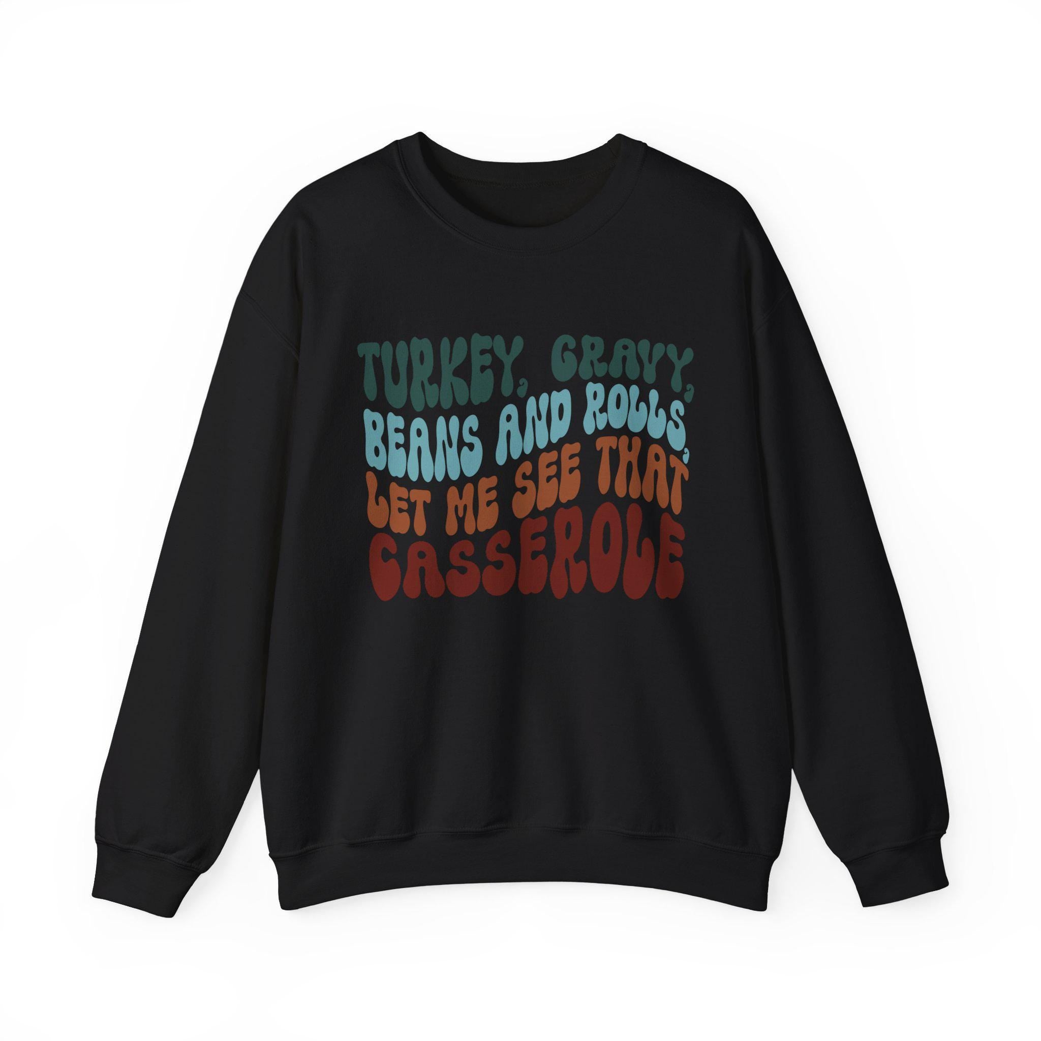 Turkey Gravy Beans and Rolls Sweatshirt | Funny Thanksgiving Crewneck | Gildan 18000 DTG Printed | Let Me See That Casserole