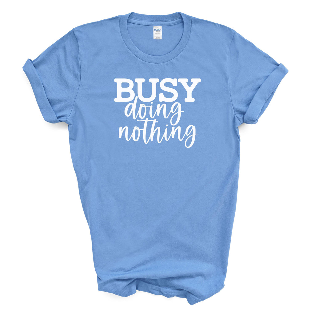Busy Doing Nothing | Funny Relaxed Graphic Tee | Gildan 5000 Cotton Shirt