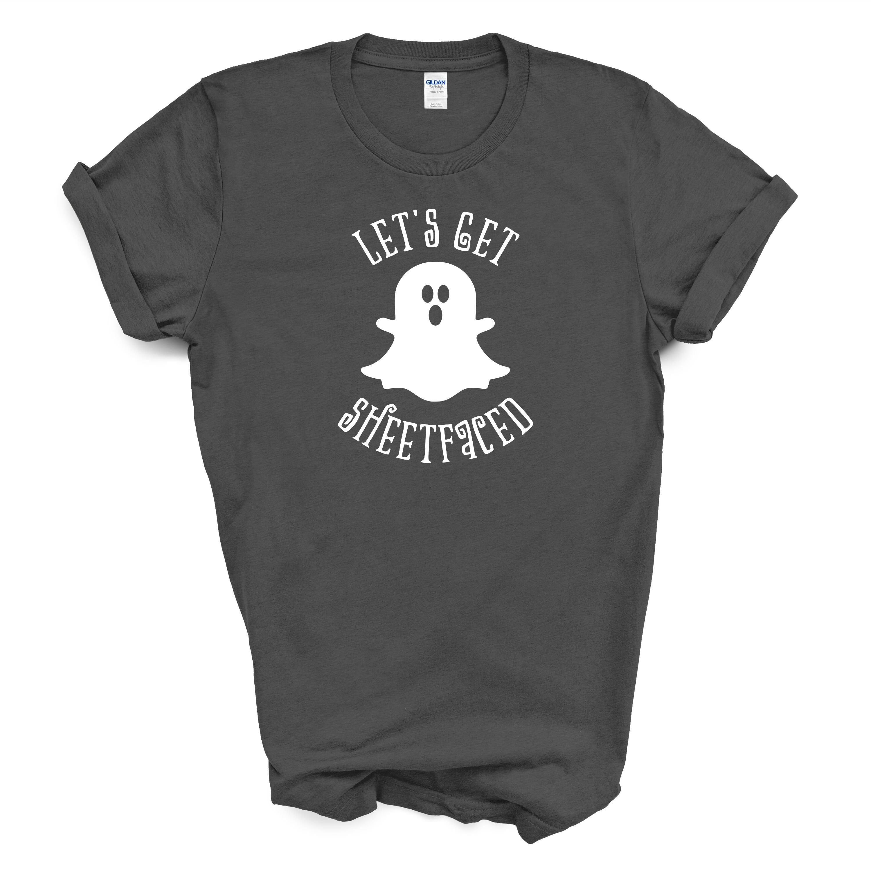 Let's Get Sheetfaced T Shirt Ghost