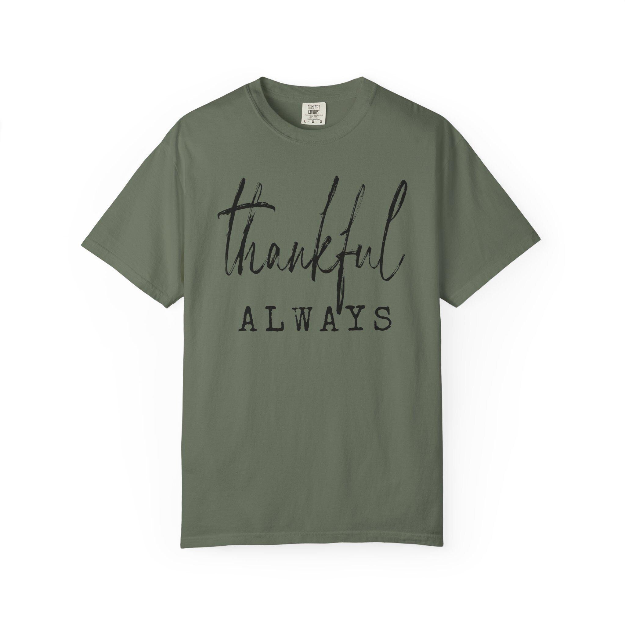 Thankful Always Shirt | Comfort Colors 1717 | Fall Graphic Tee | Grateful Thanksgiving | Minimalist DTG Print